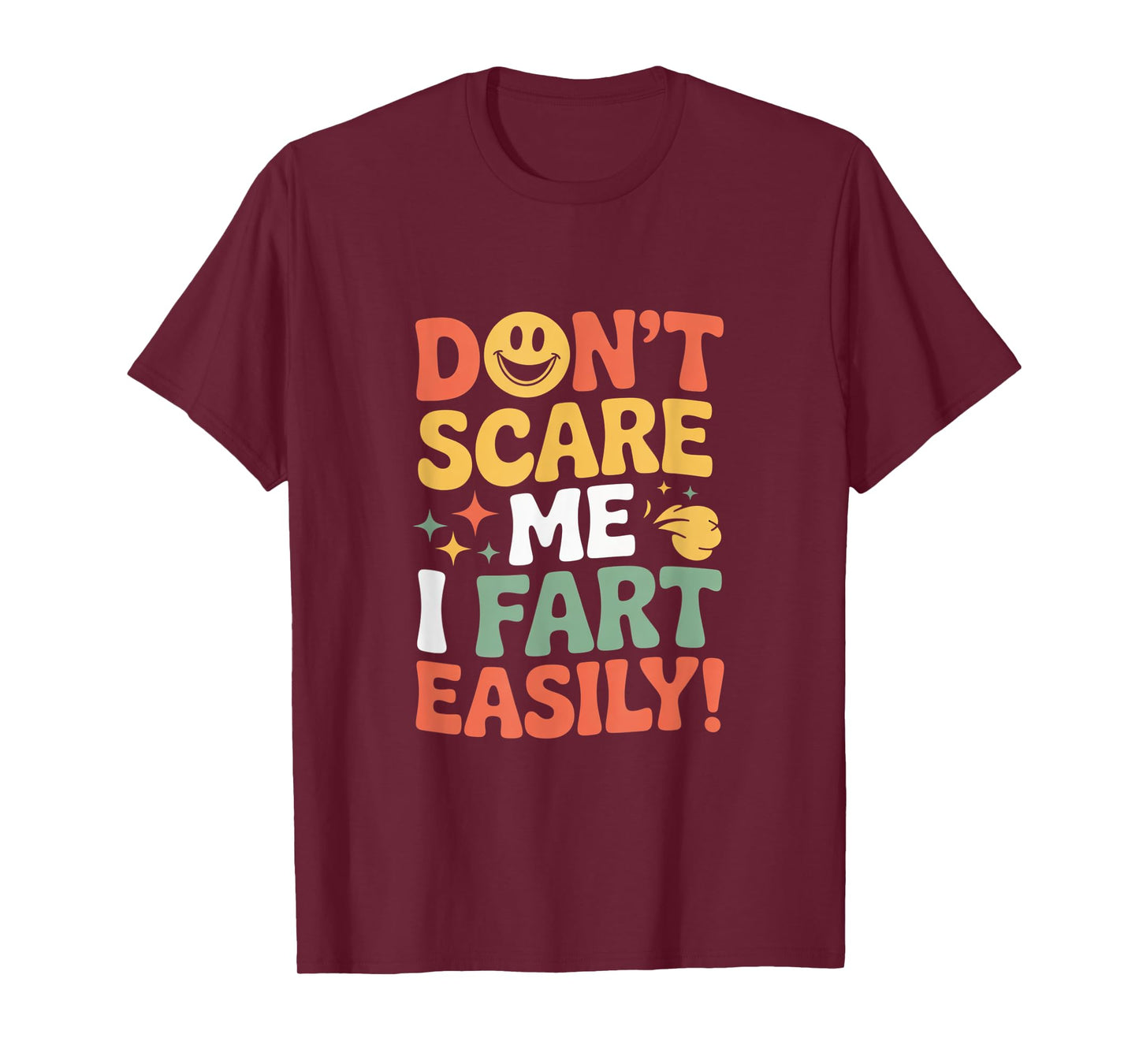 Don't Scare Me I Fart Easily Funny Cute Design Quote Gifts T-Shirt