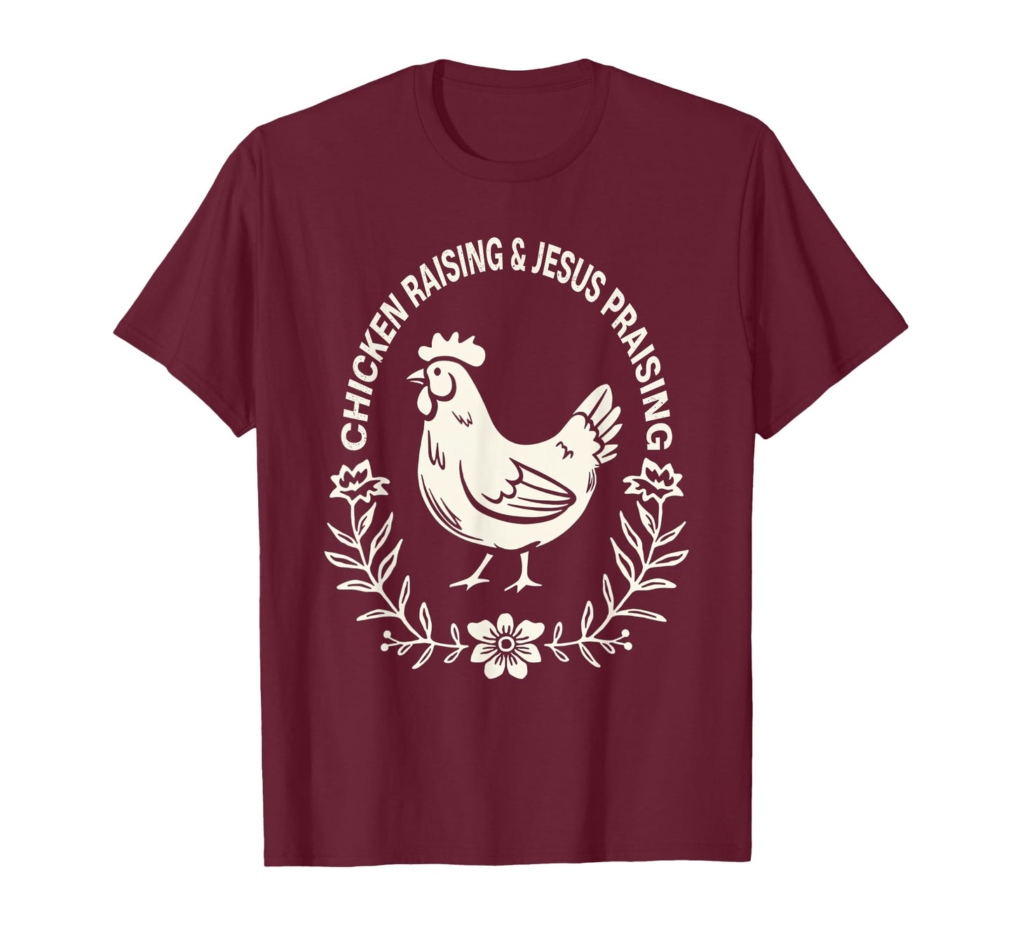 Chicken Raising & Jesus Praising Funny T-Shirt
