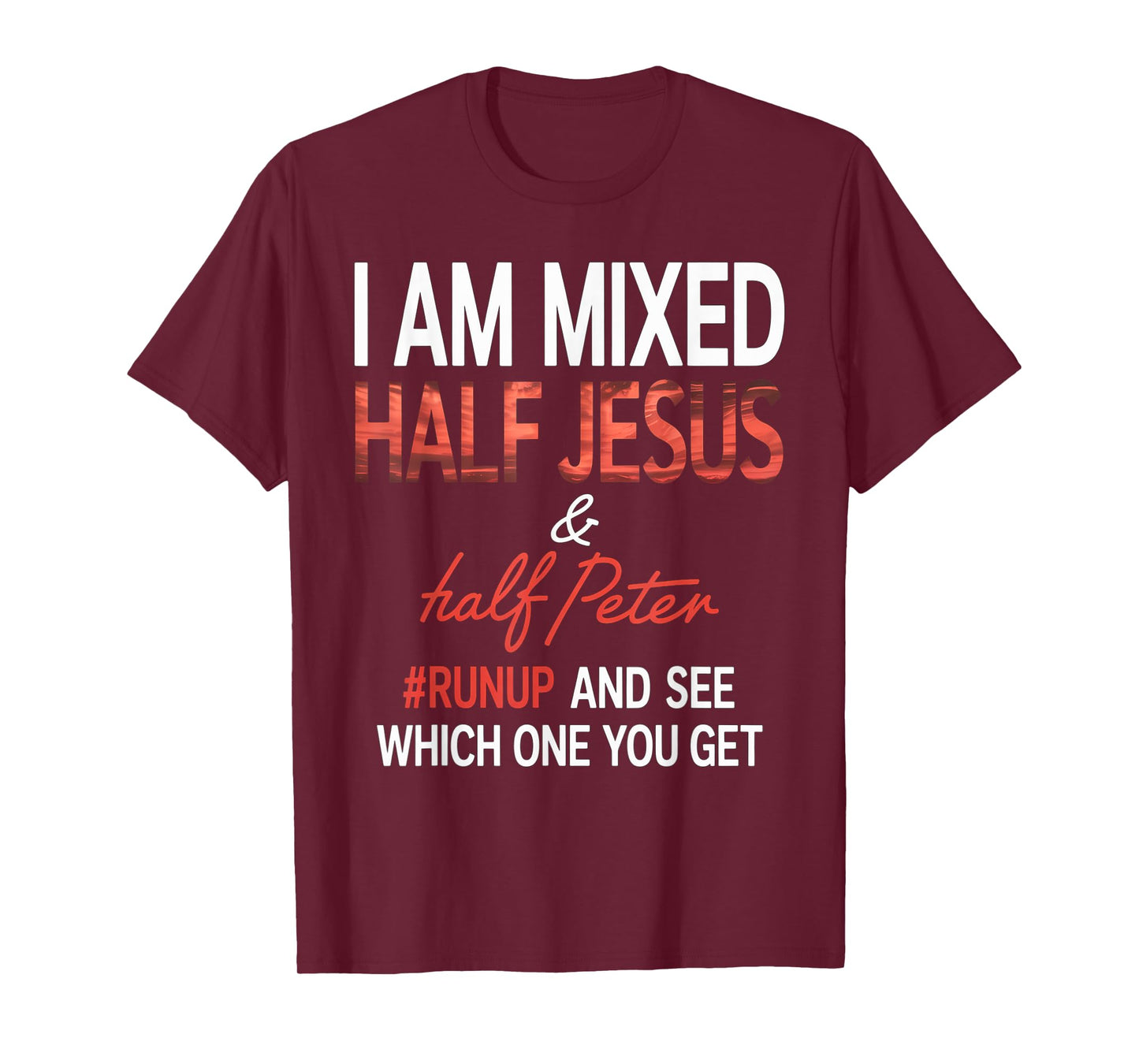 I Am Mixed Half Jesus And Half Peter Runup And See Which One T-Shirt