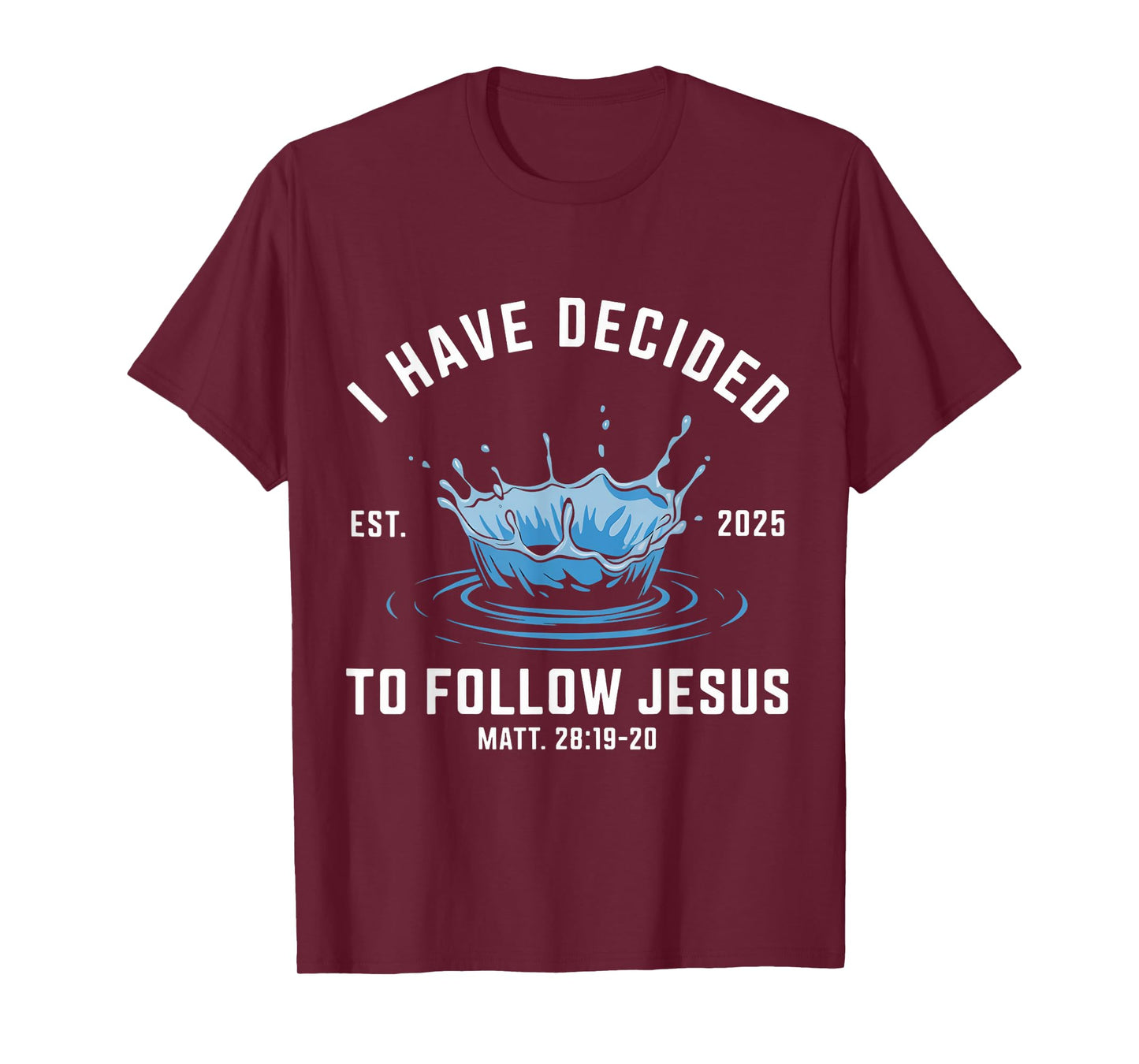 Follow Jesus Water Baptism Bible Verse Christian Baptized T-Shirt