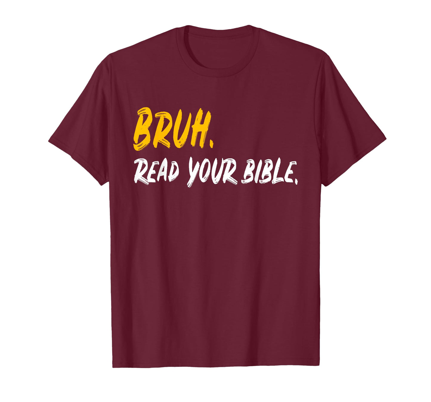 Funny Bruh. Read your Bible Meme Christian Believer Gift T-Shirt