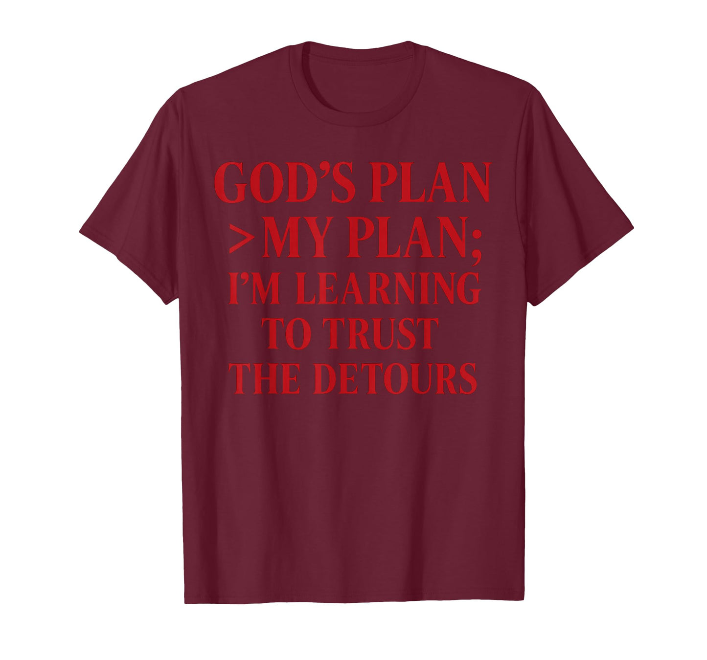 God’s Plan > My Plan Christian Quote The Bible T-Shirt