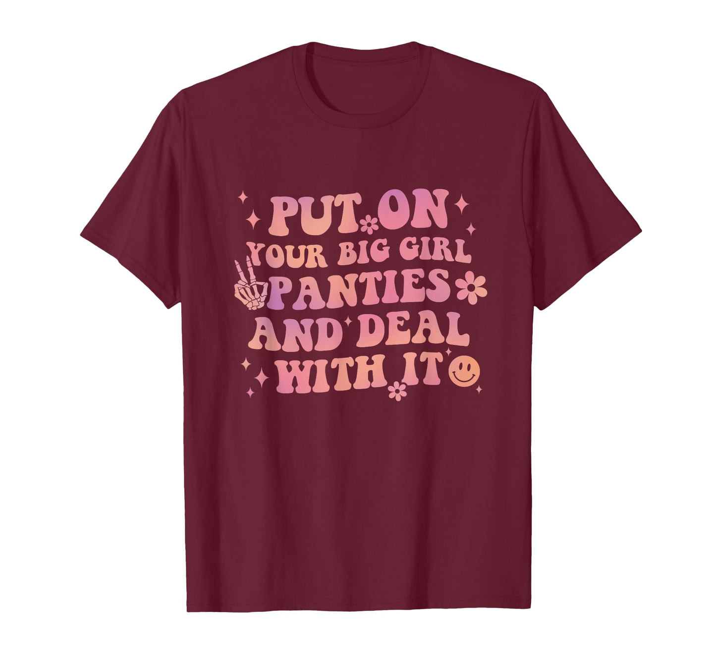 Put On Your Big Girl Panties And Deal With It Apparel T-Shirt