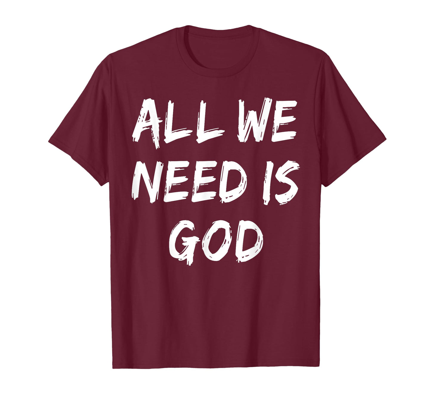 All We Need is God Christian Faith Believer Church Religious T-Shirt