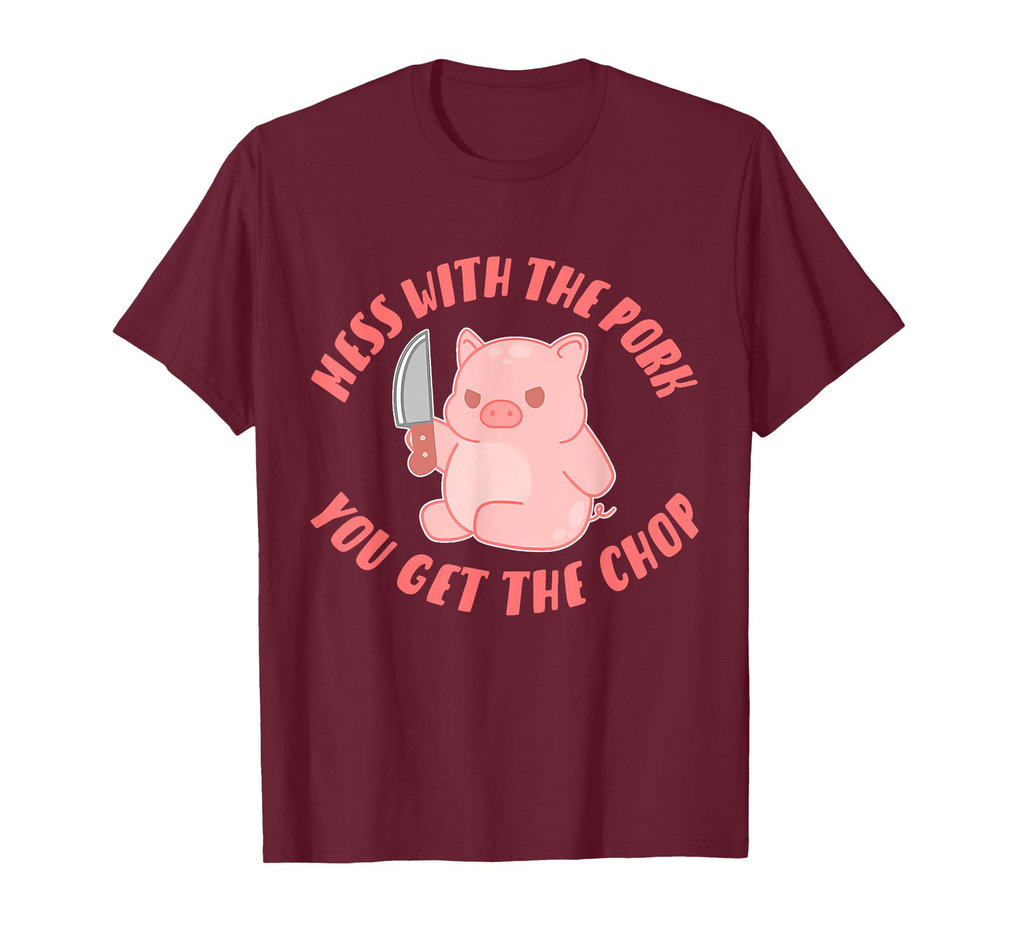 Mess With The Pork You Get The Chop Apparel T-Shirt