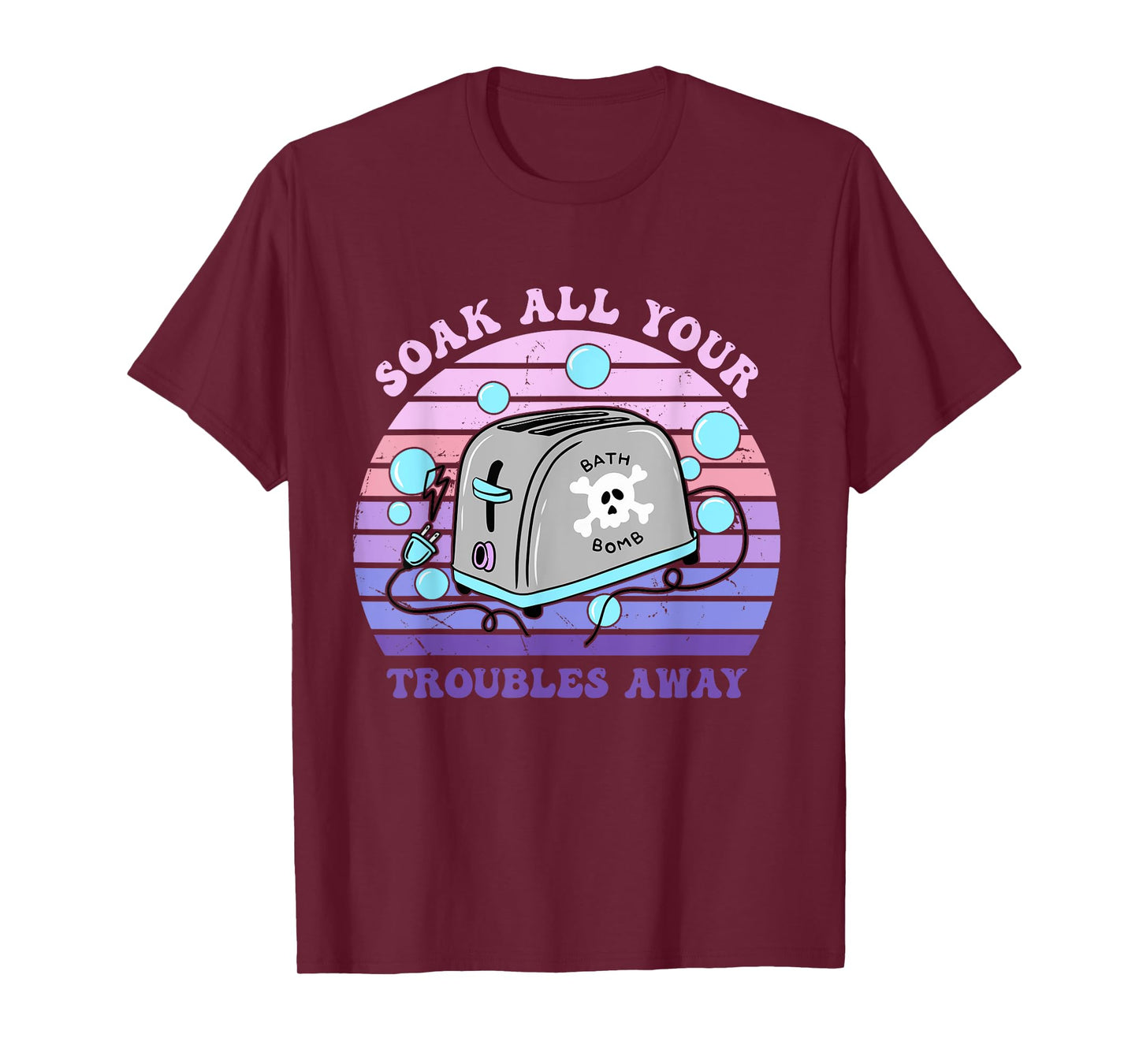 Soak All Your Troubles Away Toaster Bath Quote T-Shirt