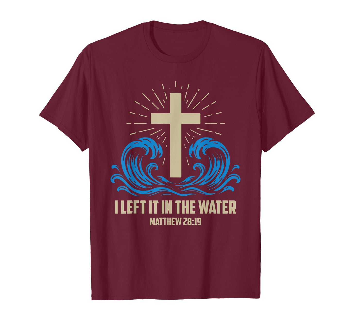 Christian Baptism Left it in the Water Matthew-28 19 T-Shirt