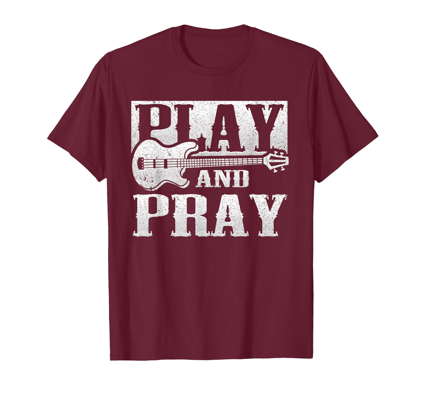 Musician Bass Guitar Player Christian Guitar Play And Pray T-Shirt