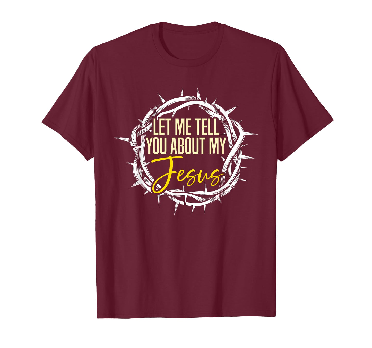 Let Me Tell You About My Jesus Design T-Shirt