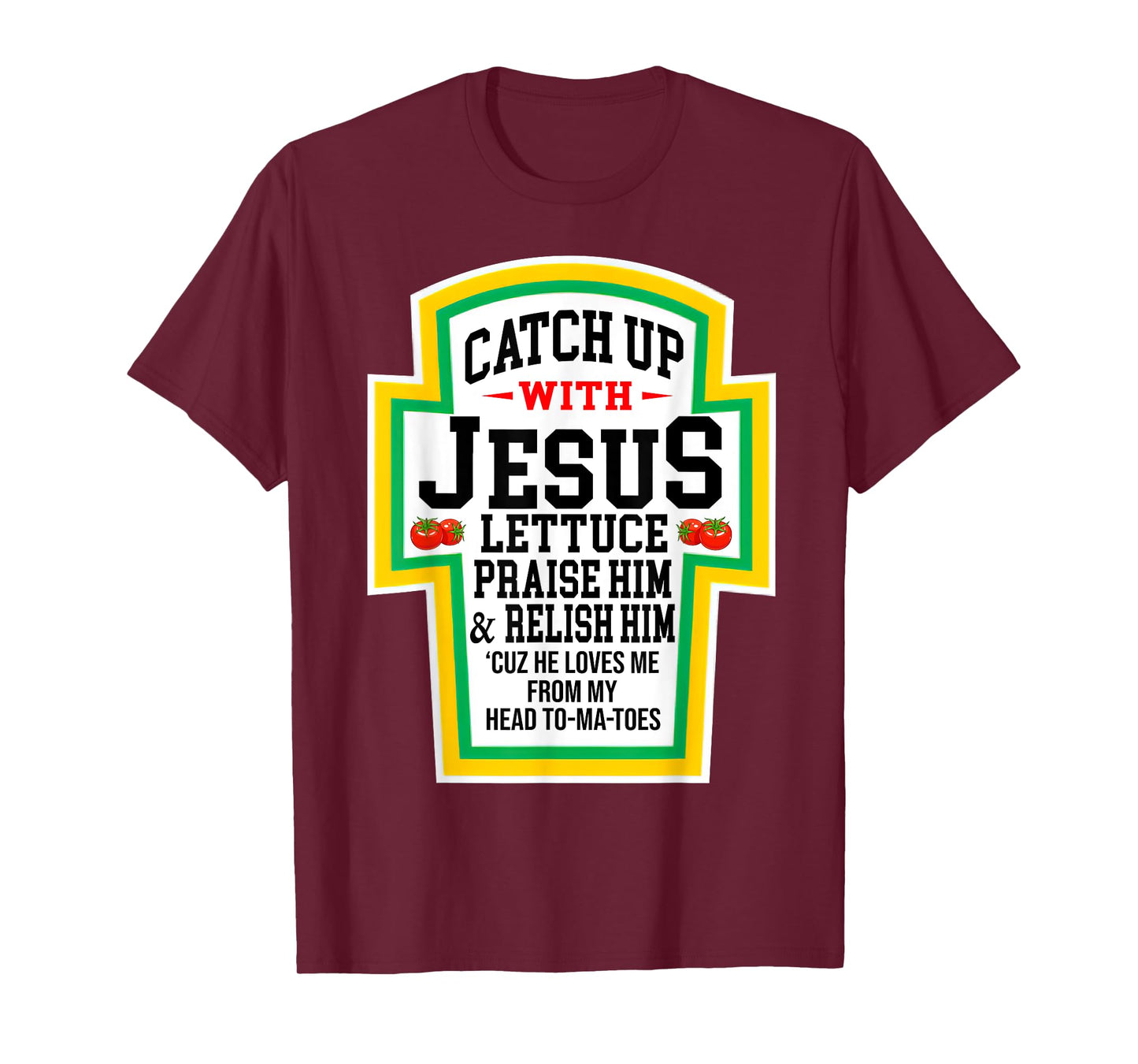 Catch Up With Jesus He Loves Me From My Head To-Ma-Toes T-Shirt