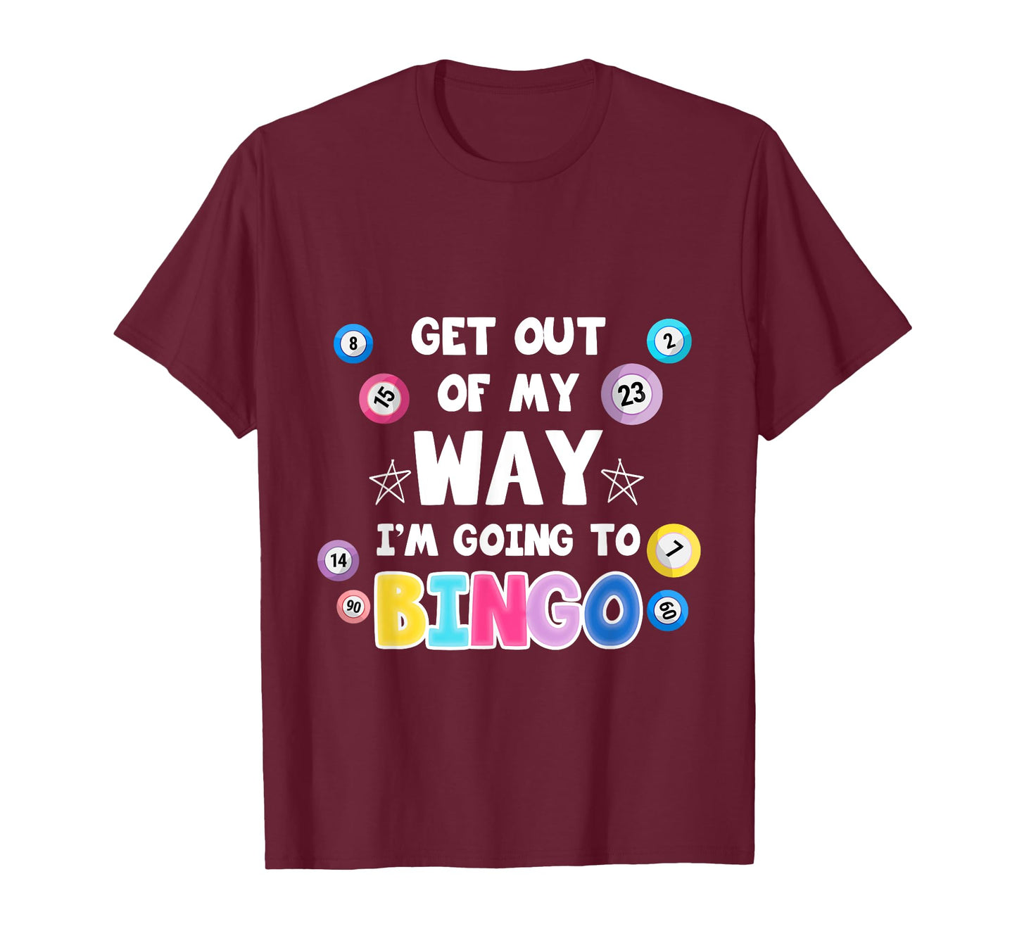 Get Out Of My Way I'm Going To Bingo Gift For Bingo Lovers T-Shirt