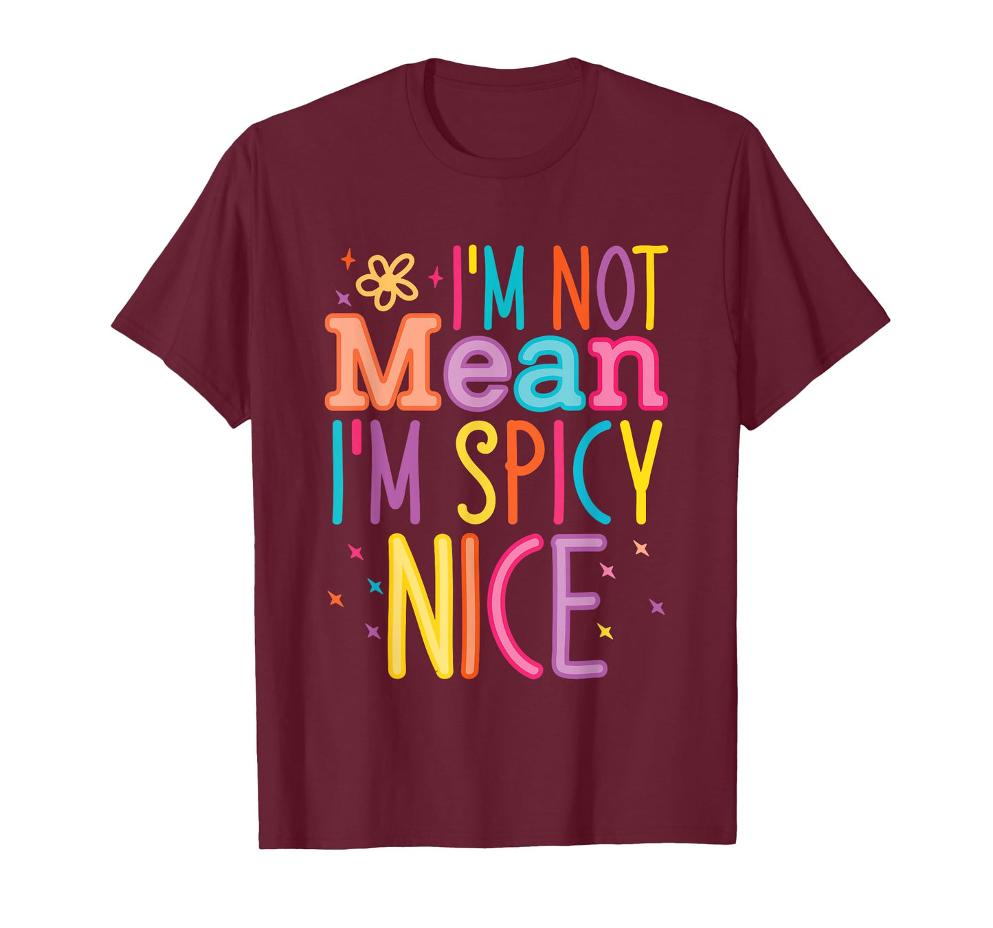 I'm Not Mean I'm Spicy Nice Quote T-Shirt