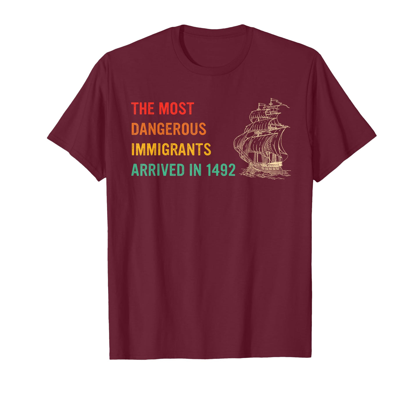 The Most Dangerous Immigrants Arrived In 1492 Quote T-Shirt