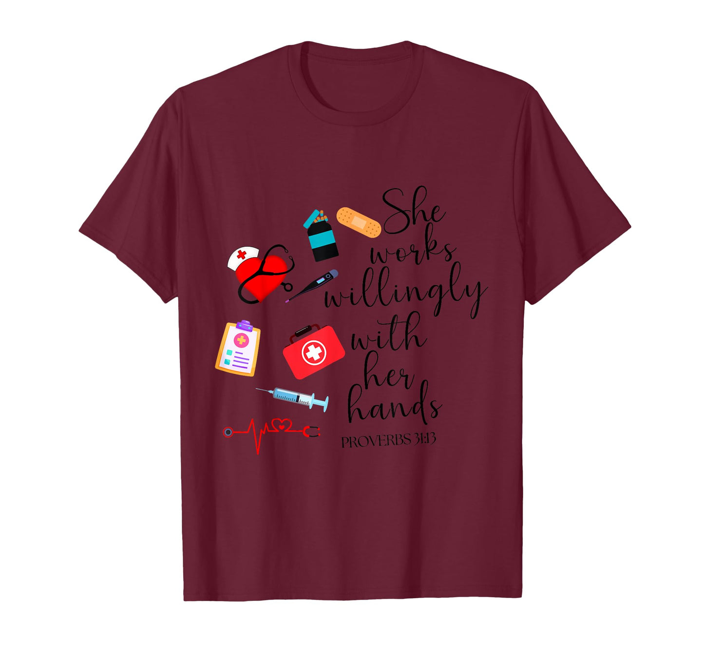 She works willingly with her hands Nurse Bible Verse T-Shirt