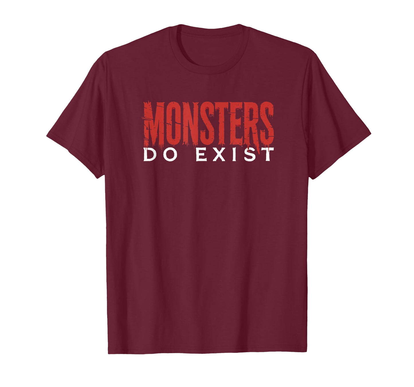 Monsters Do Exist – Horror Typography Halloween Design T-Shirt