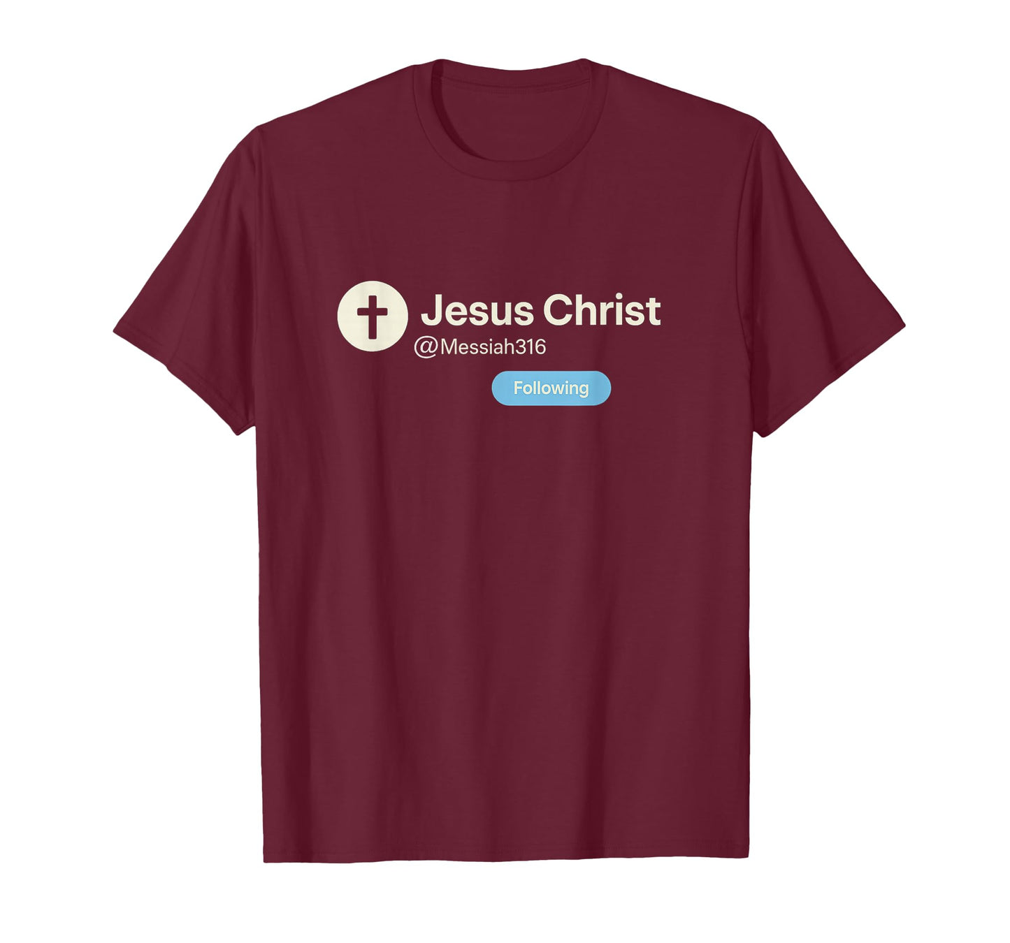 Following Jesus Christ | Funny Christian Social Media T-Shirt