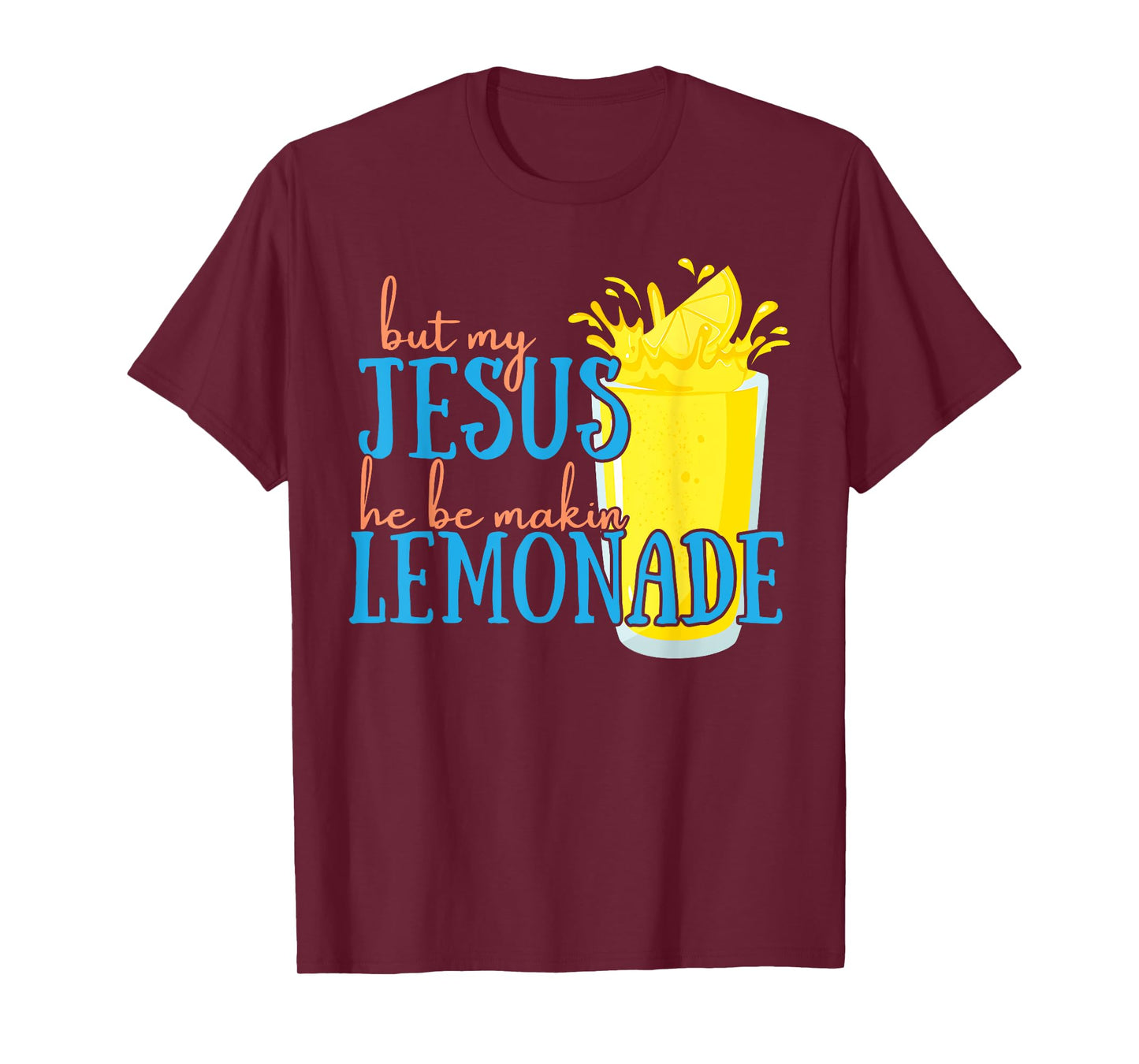 But My Jesus He Be Makin' Lemonade Christian God Faith Women T-Shirt