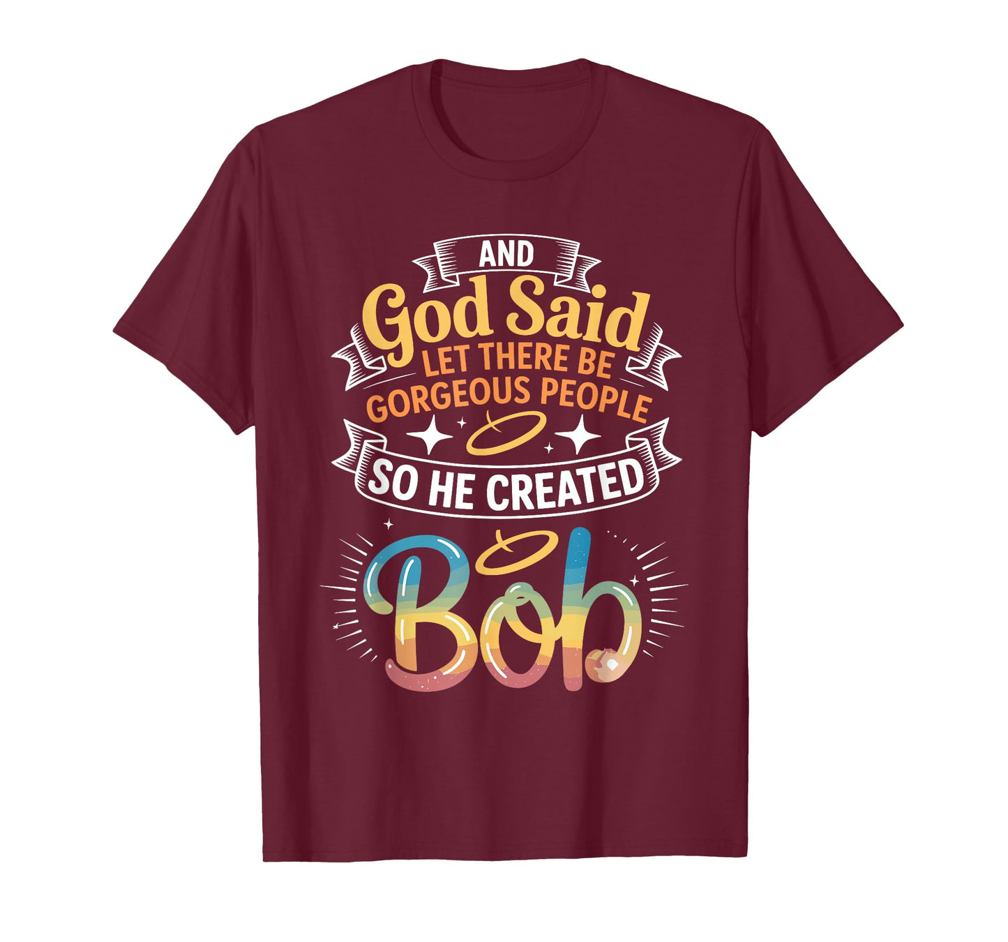 And God Said So He Created BOB T-Shirt Name Funny BOB T-Shirt