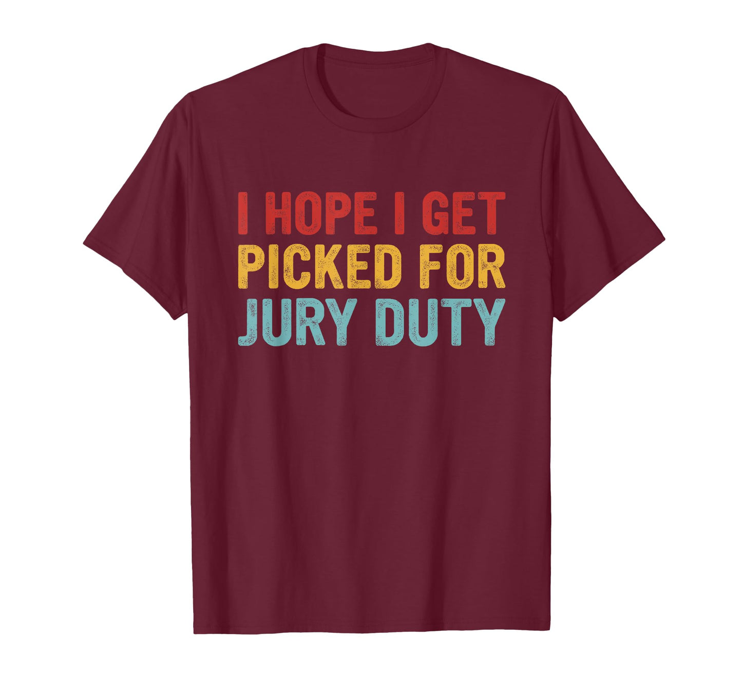 I Hope Get Picked for Jury Duty T-Shirt