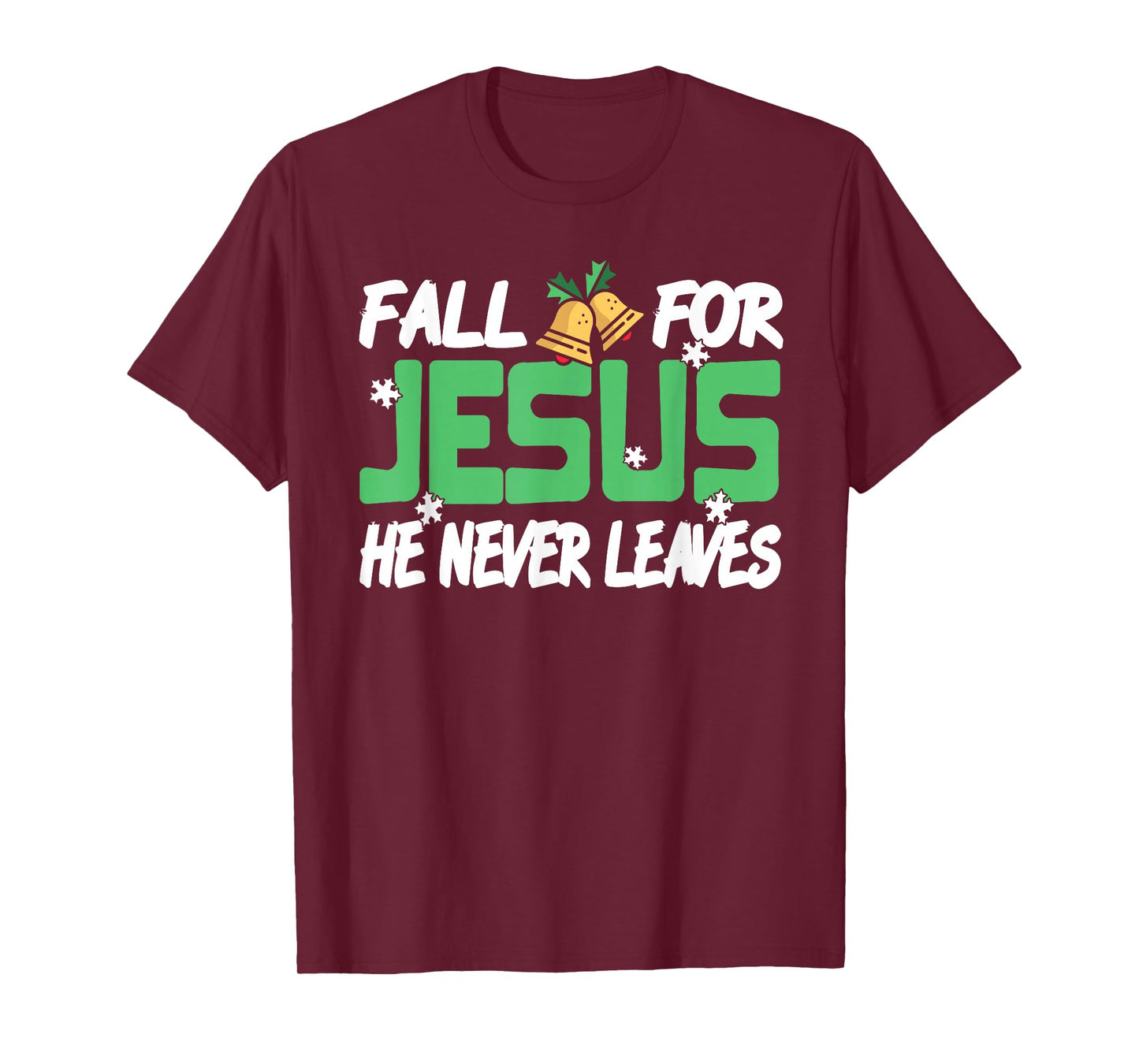 Fall for Jesus He Never Leaves Holiday Faith Humor T-Shirt