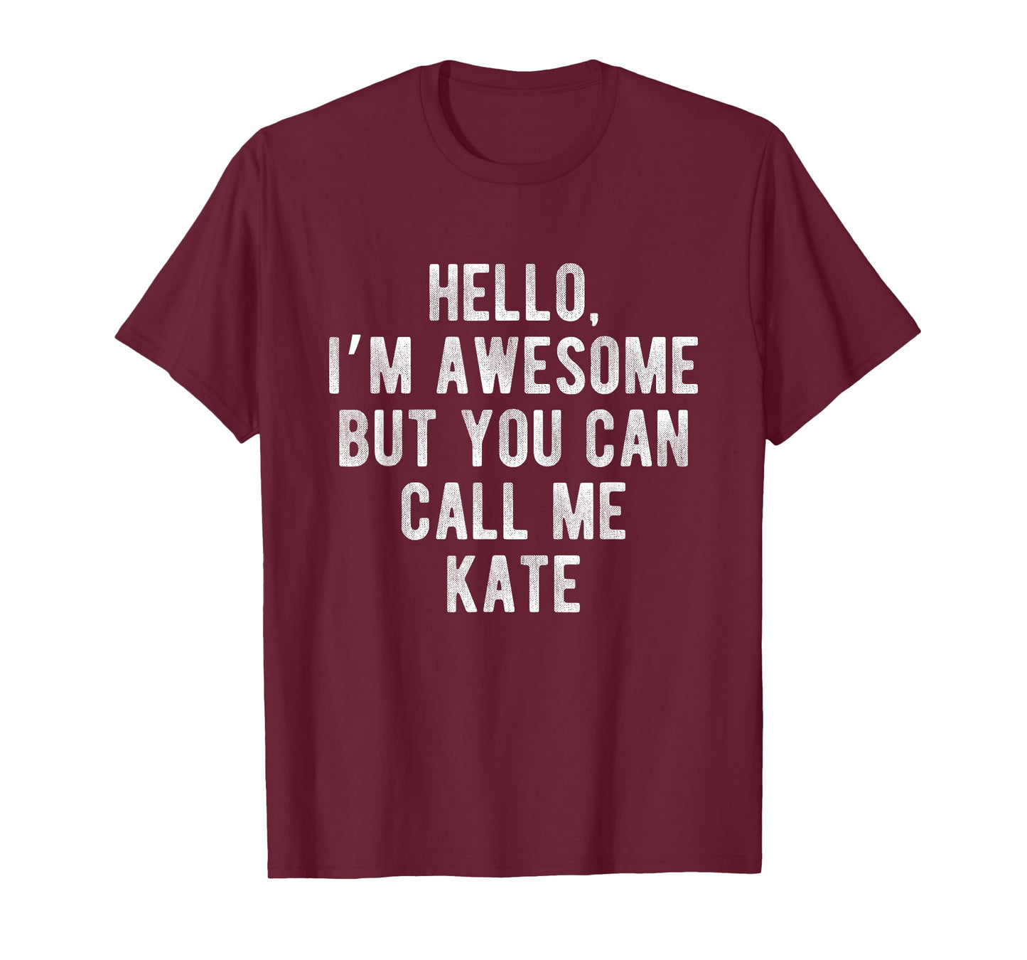 I'm Awesome But You Can Call Me Kate Funny Kate Name T-Shirt