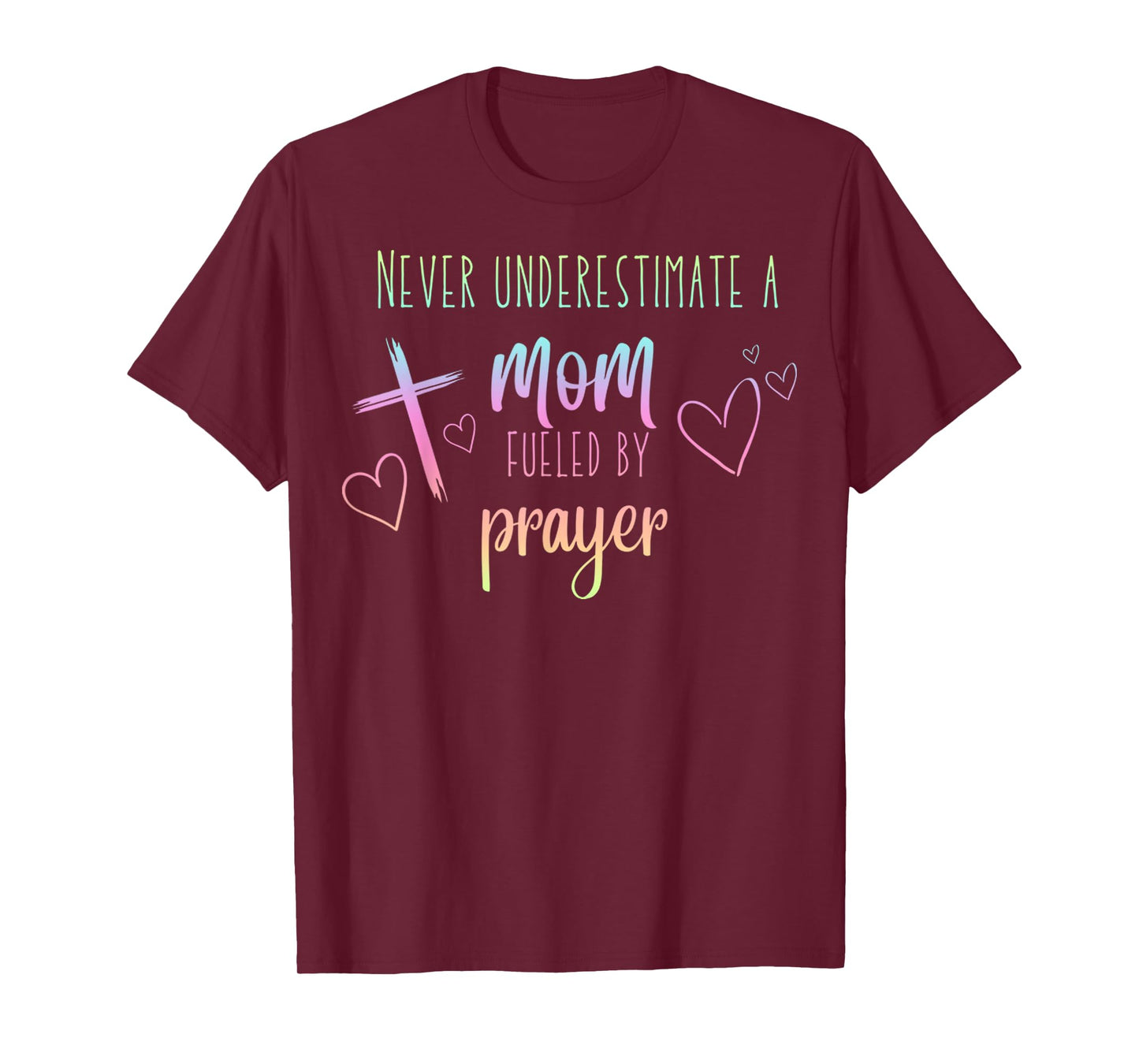 Never Underestimate A Mom Fueled By Prayer Christian Mom T-Shirt