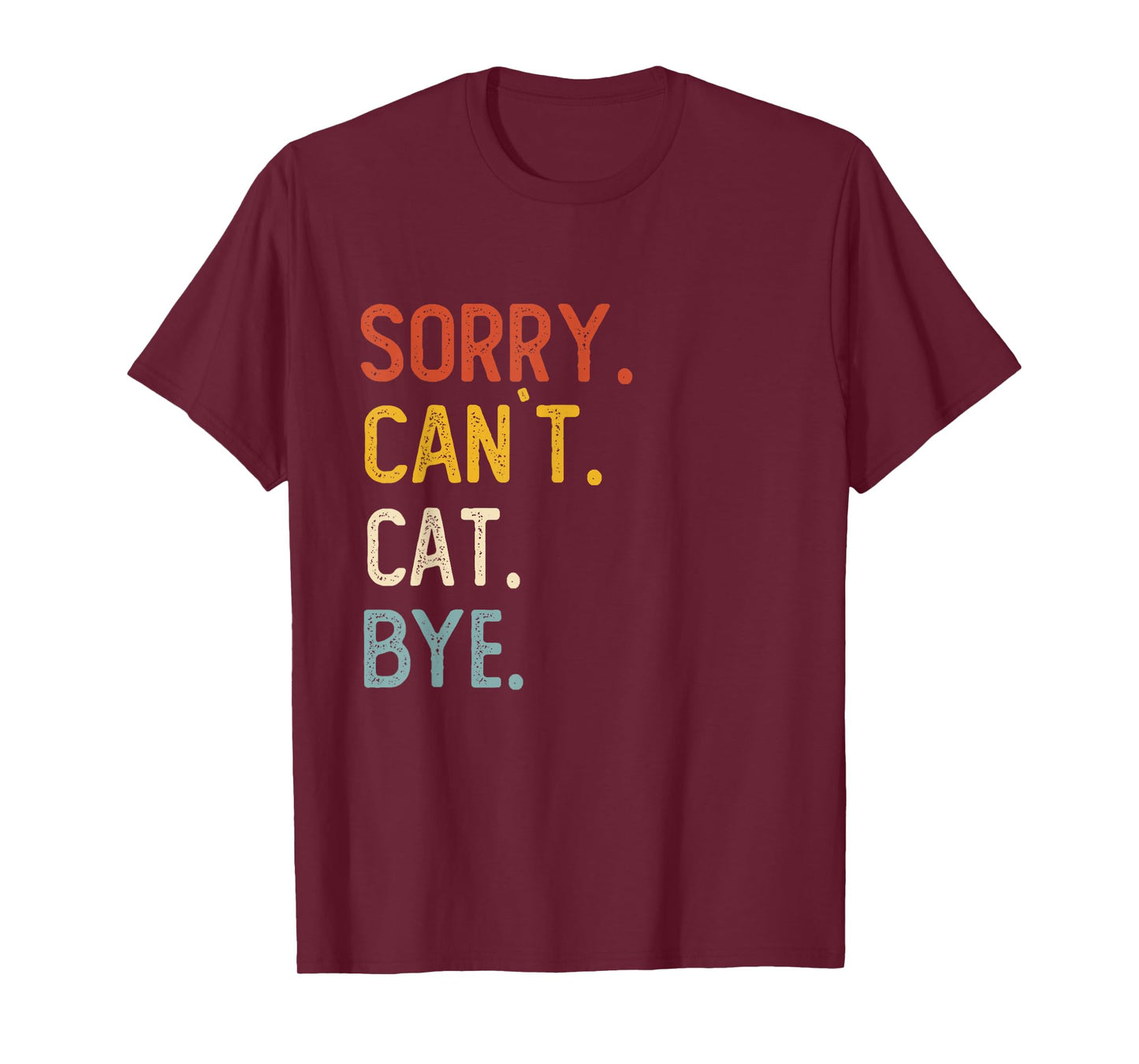 Sorry Can't Cat Bye Shirts Funny Cat Lovers T-Shirt