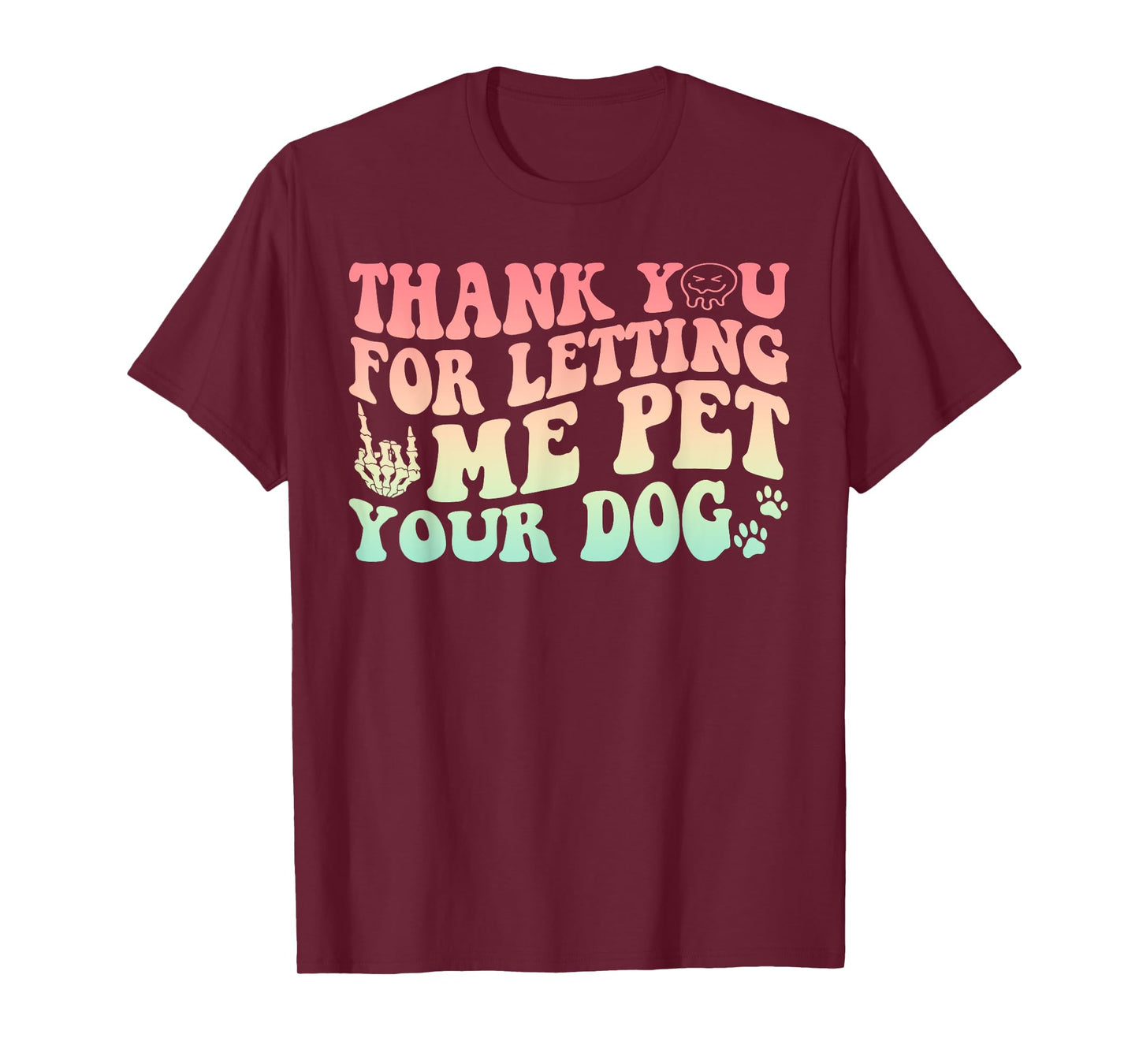 Thank You For Letting Me Pet Your Dog Funny Design Men Women T-Shirt