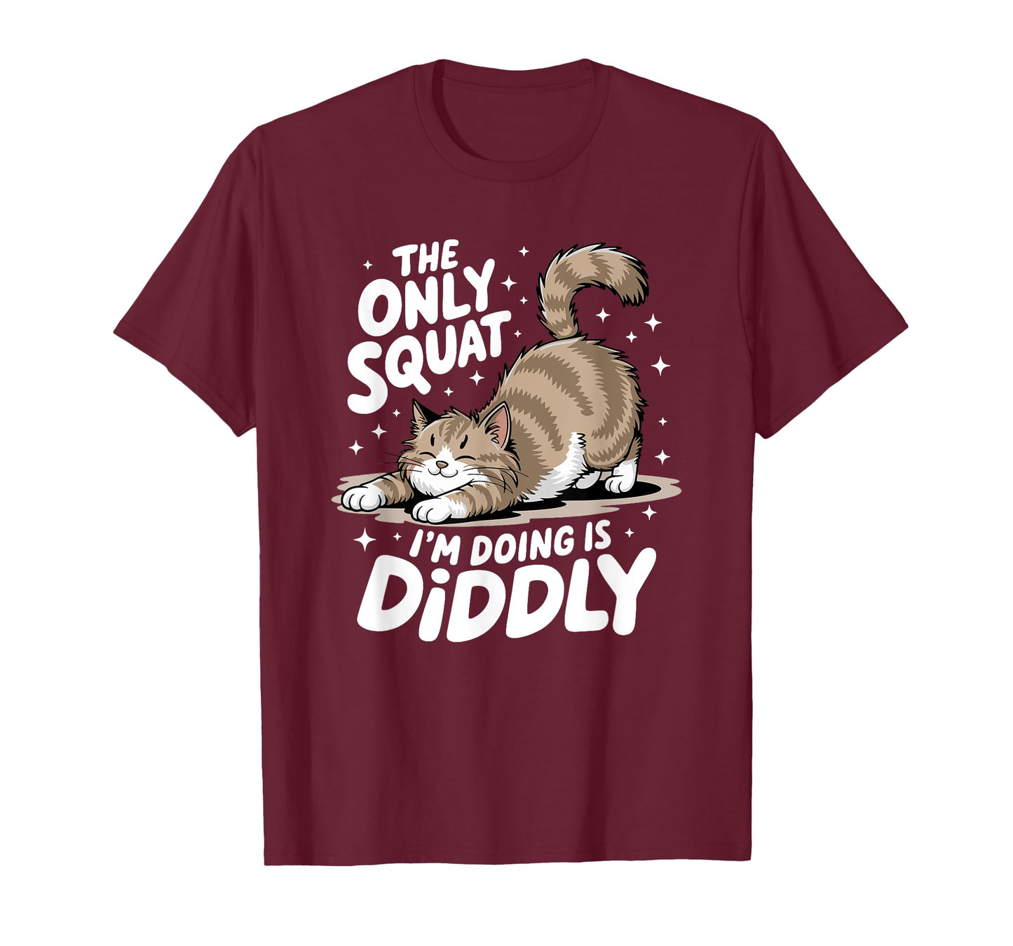 Only Squat I'm Doing Is Diddly Squat Funny Cat Kitten T-Shirt for Men Women