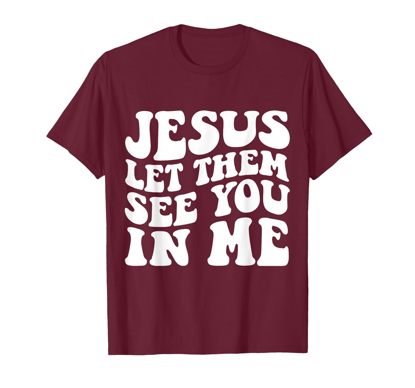 Jesus Let Them See You in Me Cross Tee T-Shirt