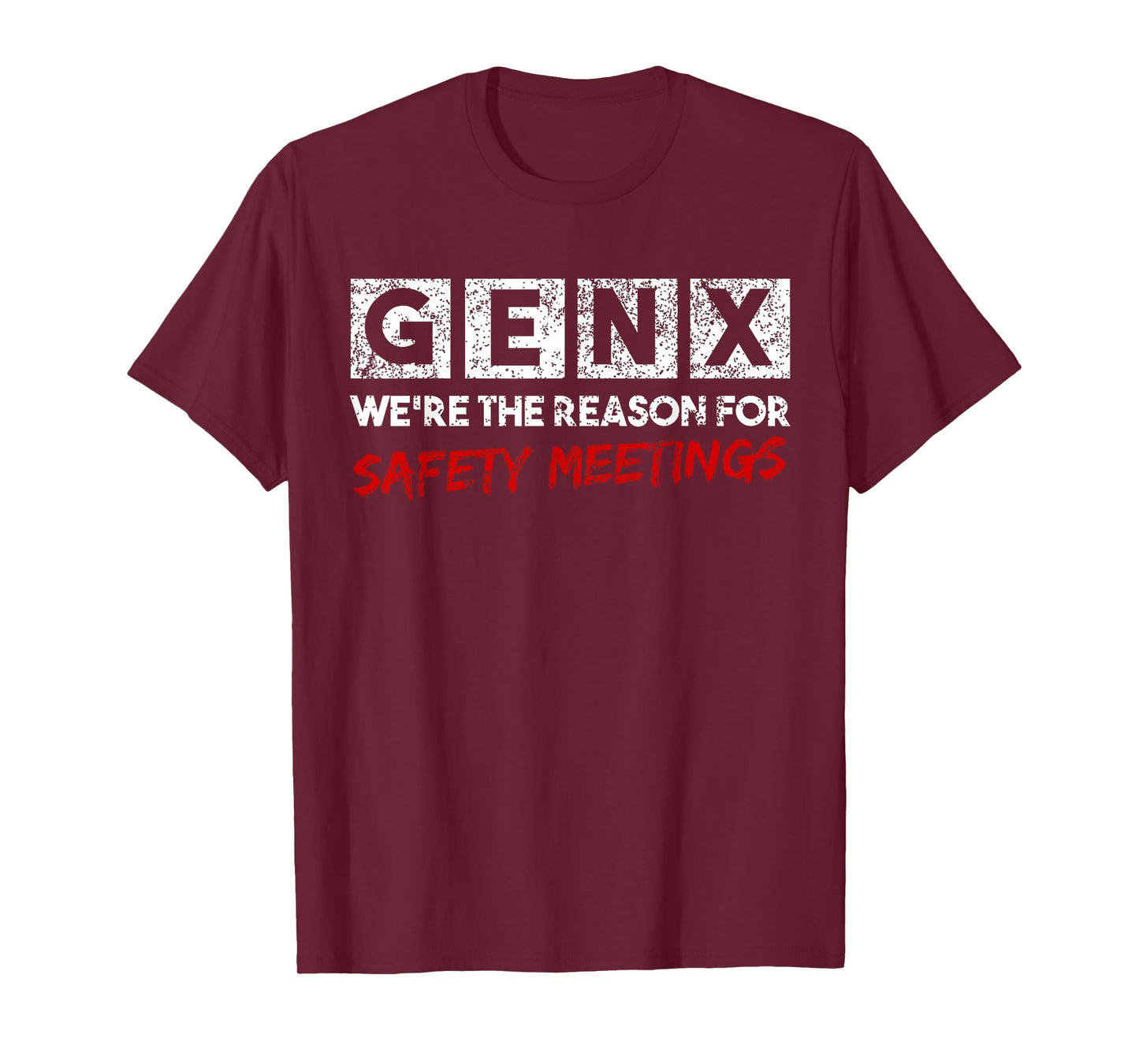 Gen X We're The Reason For Safety Meetings Generation X T-Shirt