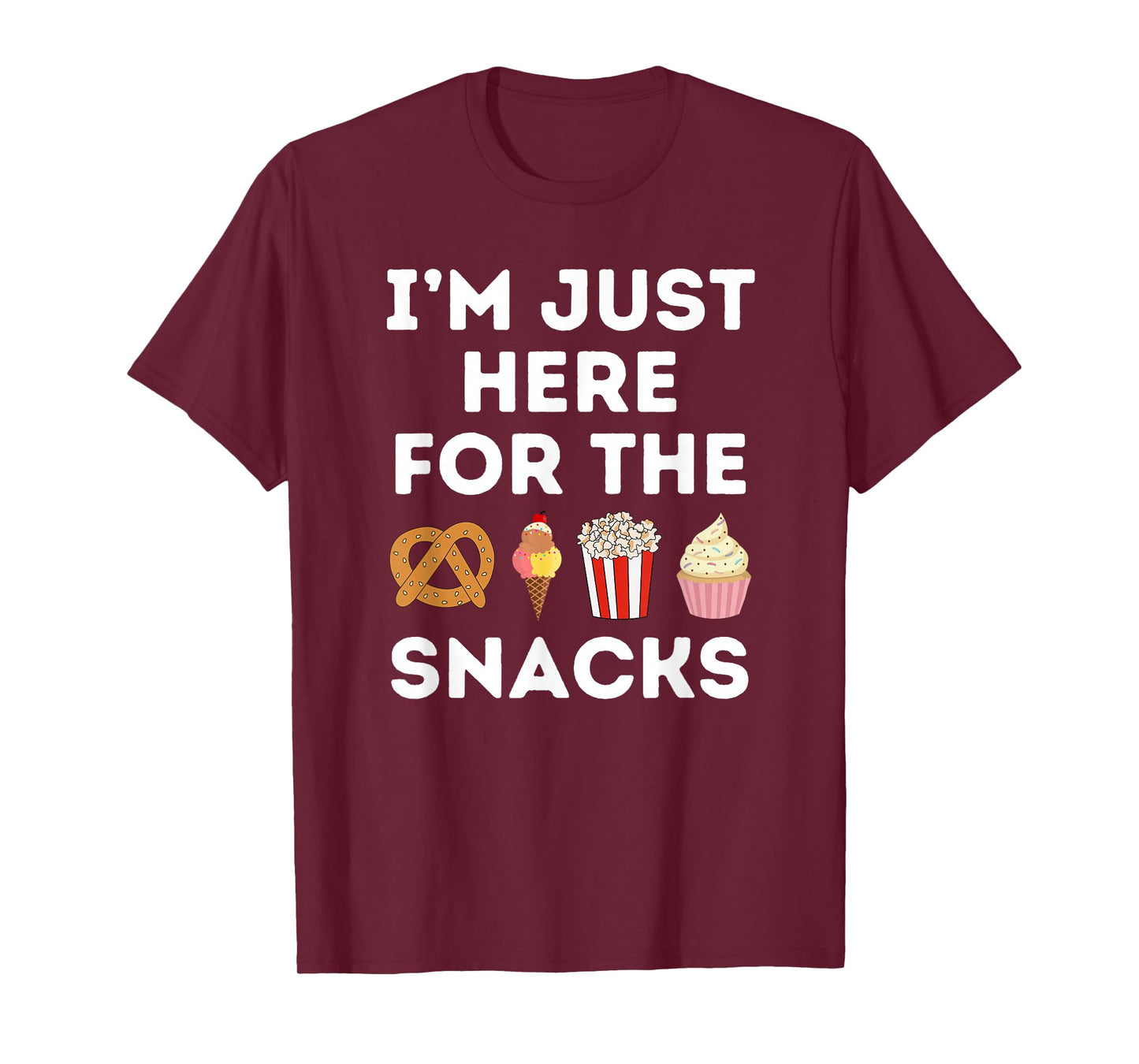 I'm Just Here For The Snacks Foodie Funny T-Shirt