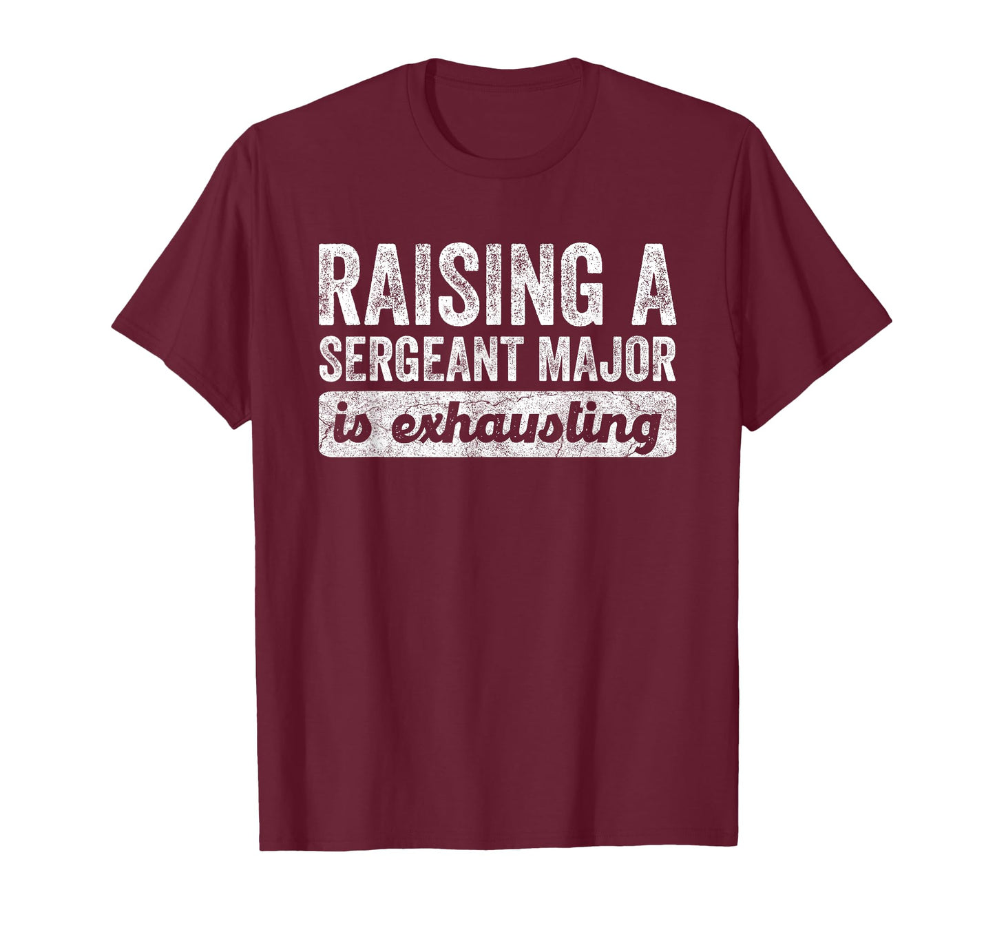 Raising a Sergeant Major is Exhausting Funny Husband Wife T-Shirt