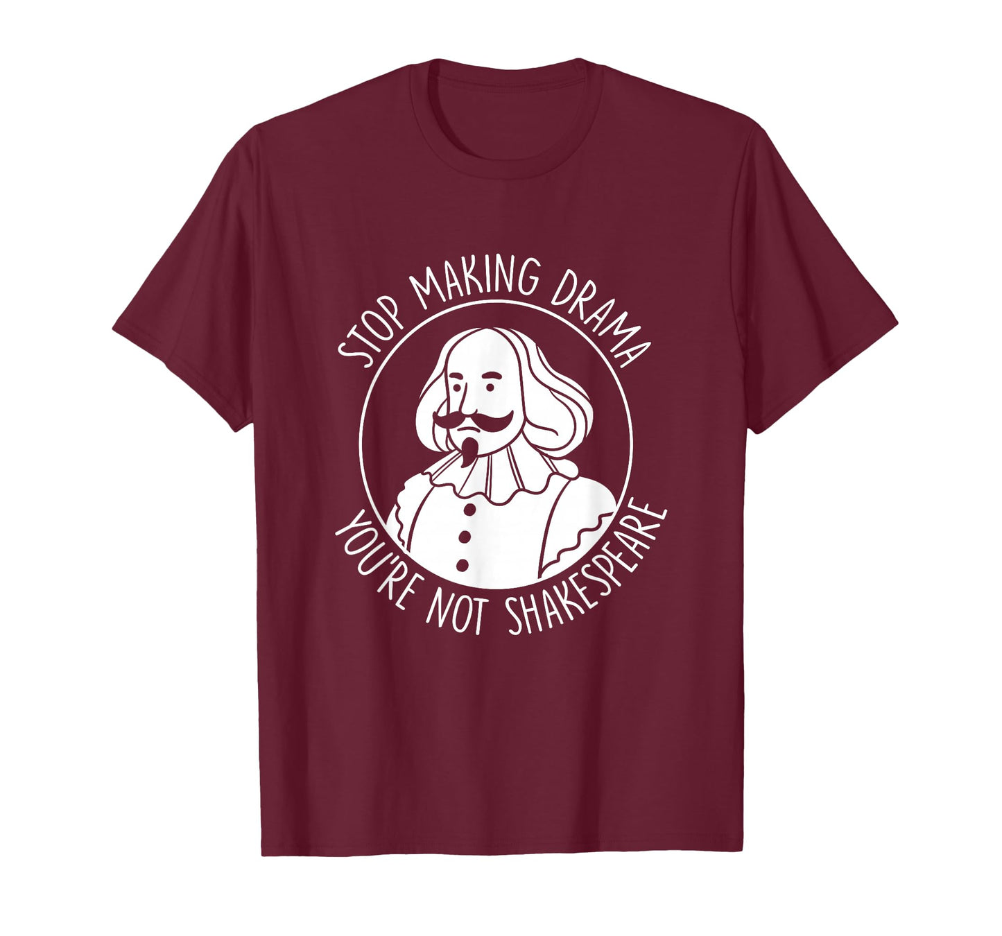 Stop Making Drama You're Not Shakespeare Acting Theater T-Shirt