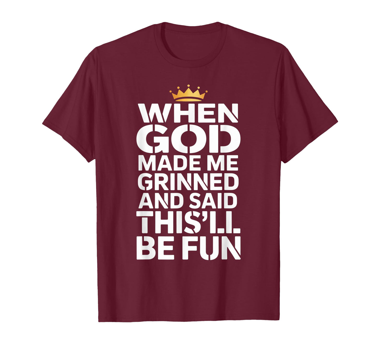 When God Made Me He Said This'll Be Fun for Men Dad, Husband T-Shirt