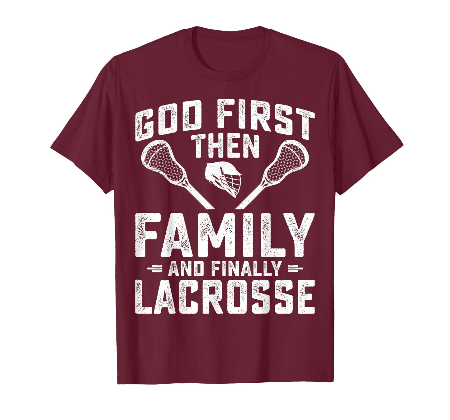Lacrosse Player - God First Then Family and Finally Lacrosse T-Shirt