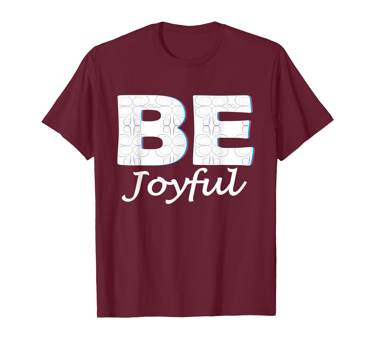Be Joyful: Wisdom Positive Message Blessed Life Be Joyful T-Shirt