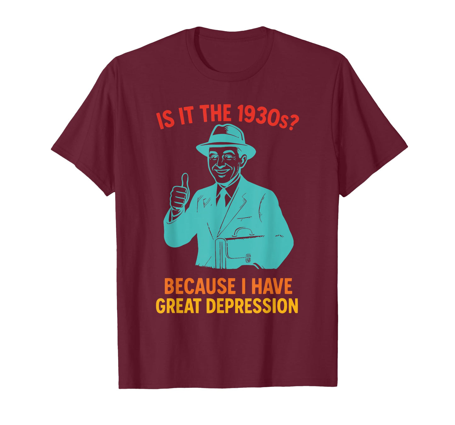 Is It The 1930s? Because I Have Great Depression T-Shirt