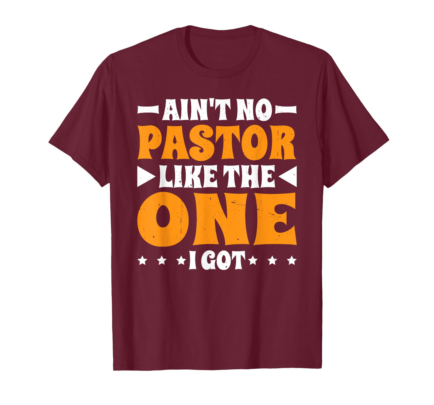 Ain't No Pastor Like The One I Got T-Shirt