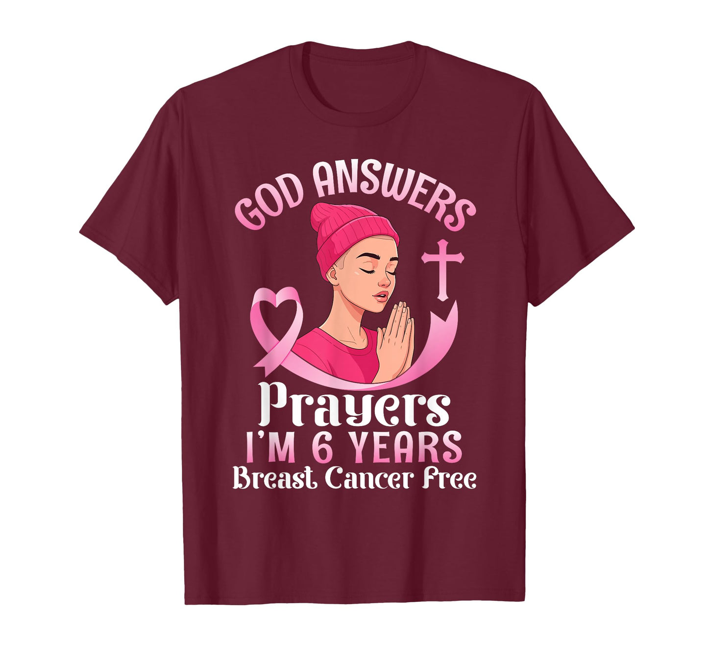 God Answers Prayers I'm 6 Years Breast Cancer Free Christian T-Shirt