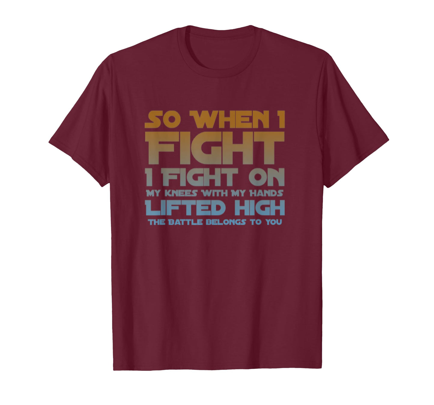 I Fight On My Knees Christian Faith Jesus Follower T-Shirt