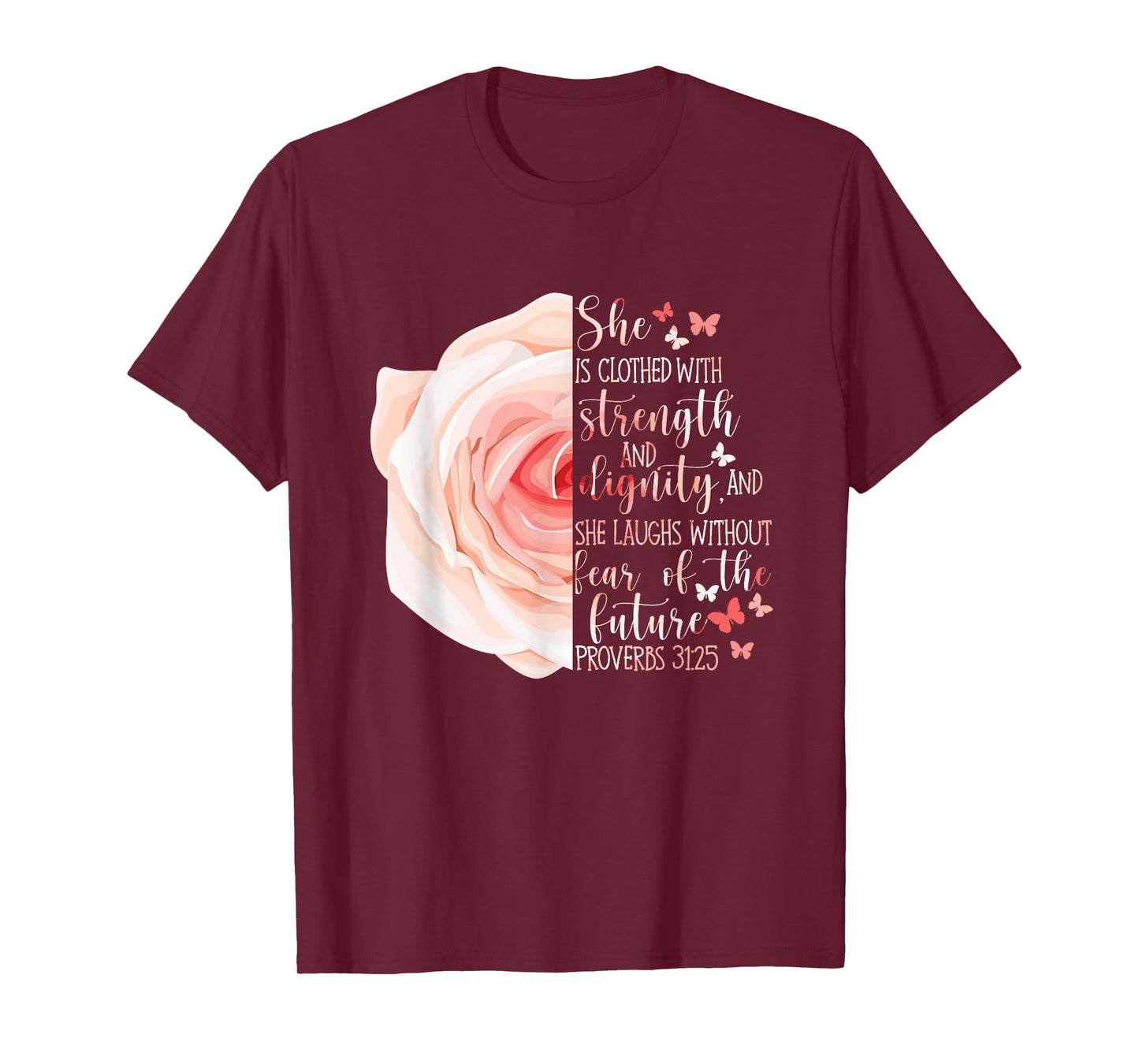 Christian Bible Verse Proverbs 31:25 Rose Flower T-Shirt