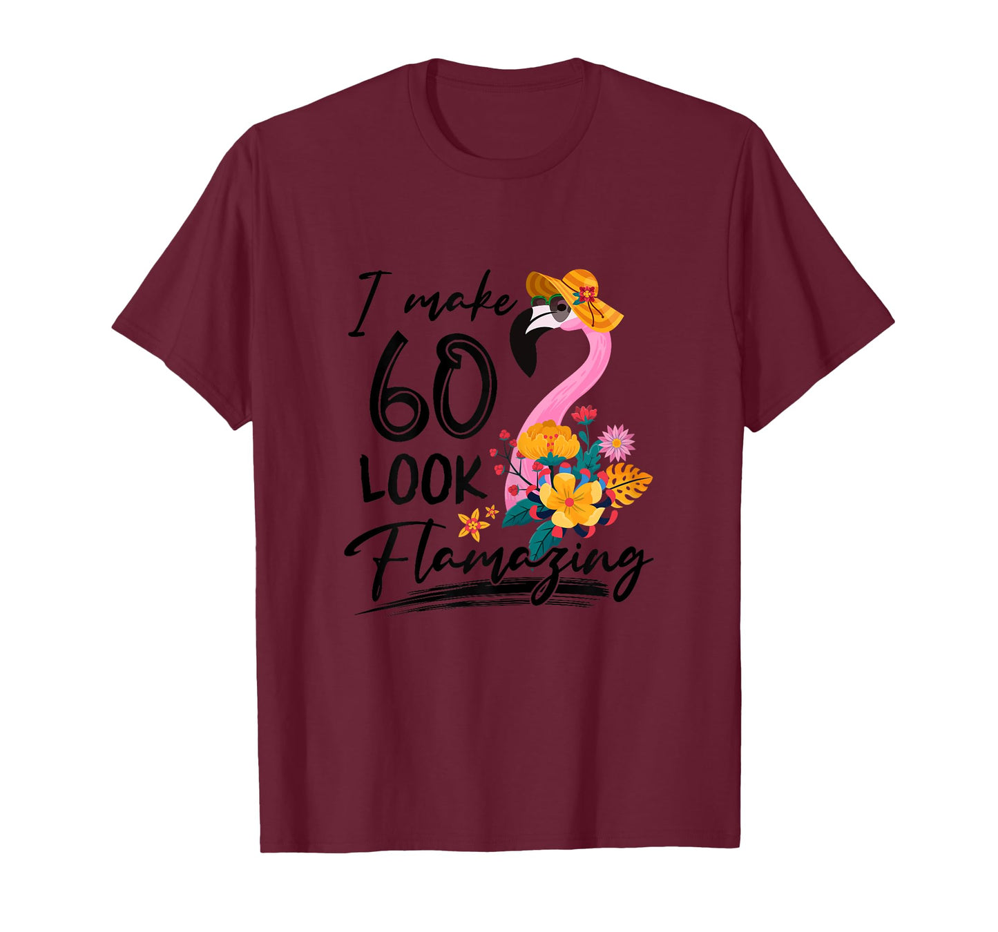 I Make 60 Look Flamazing Flamingo 60th Birthday 60 Year Old T-Shirt