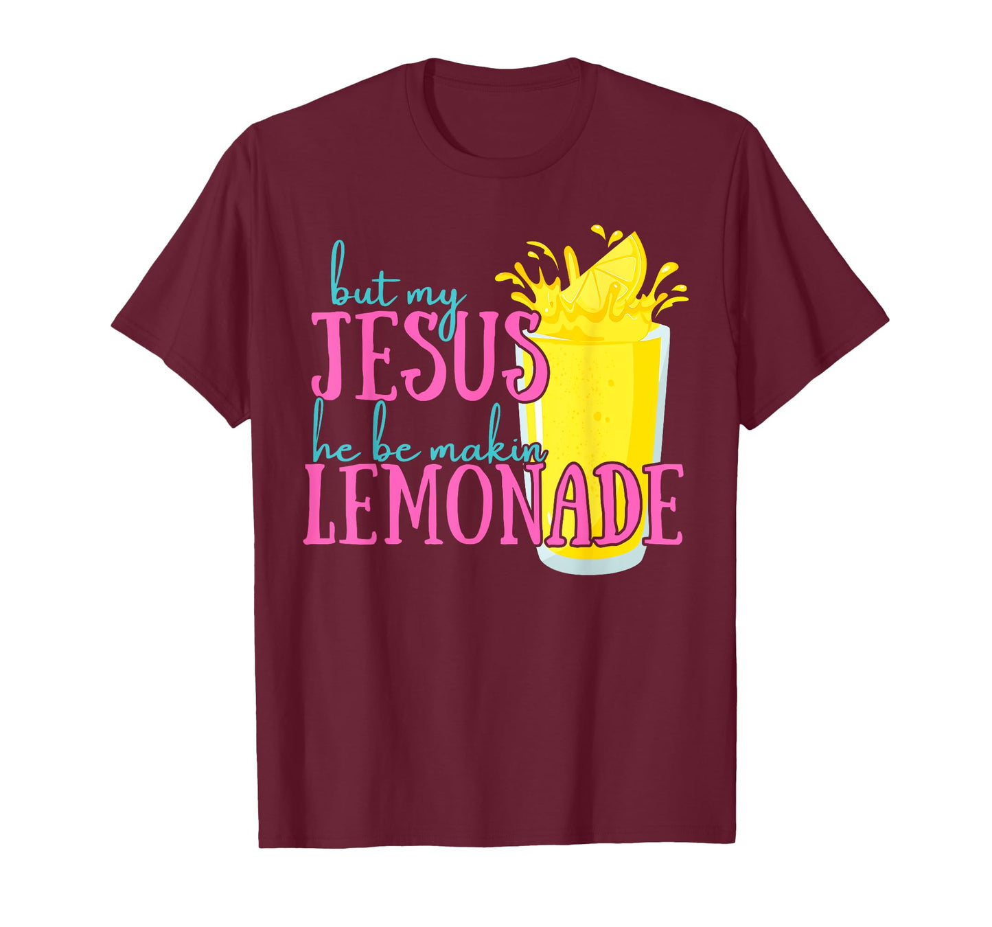 But My Jesus He Be Makin' Lemonade Christian God Faith Women T-Shirt