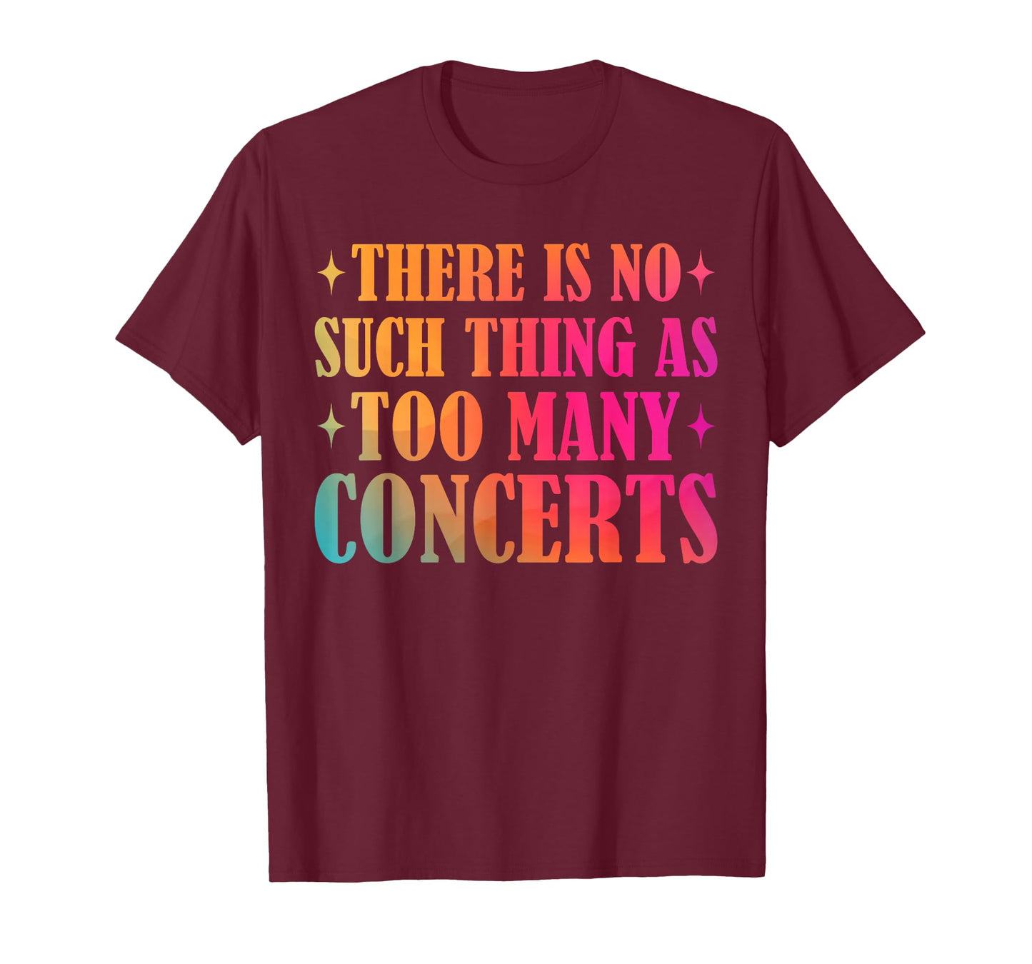 There is No Such Thing As Too Many Concerts Music Lover T-Shirt