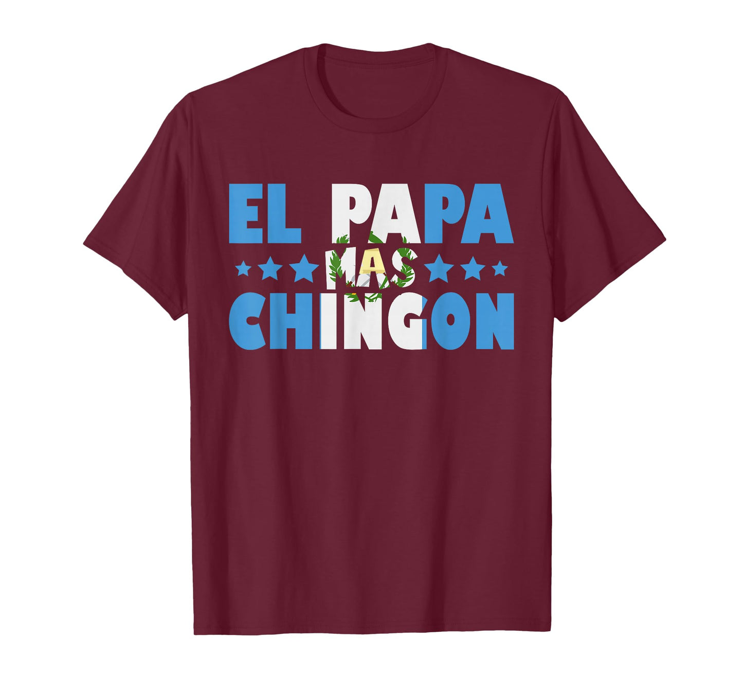 El Papa Mas Chingon Guatemala Flag Father's Day Latino Dad T-Shirt