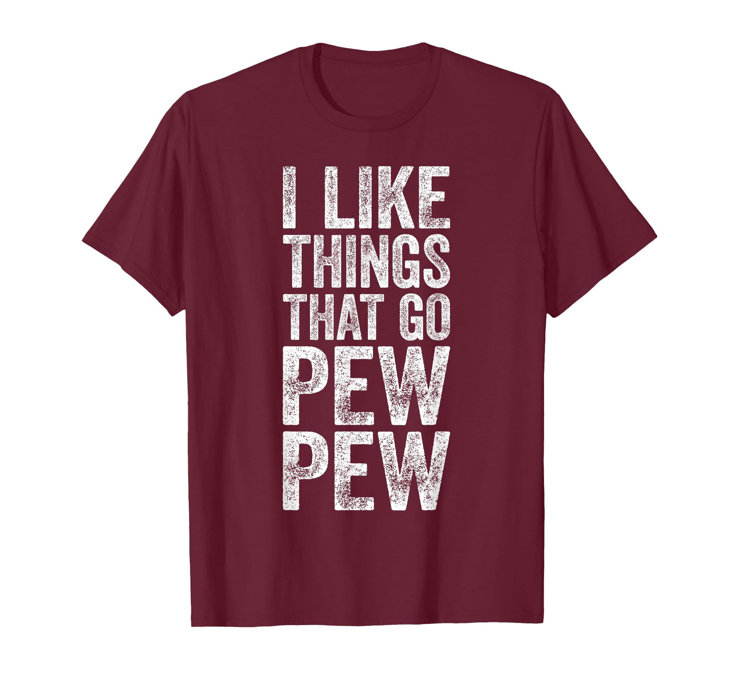 I Like Things That Go Pew Pew Shirt Funny Men Gun Enthusiast T-Shirt