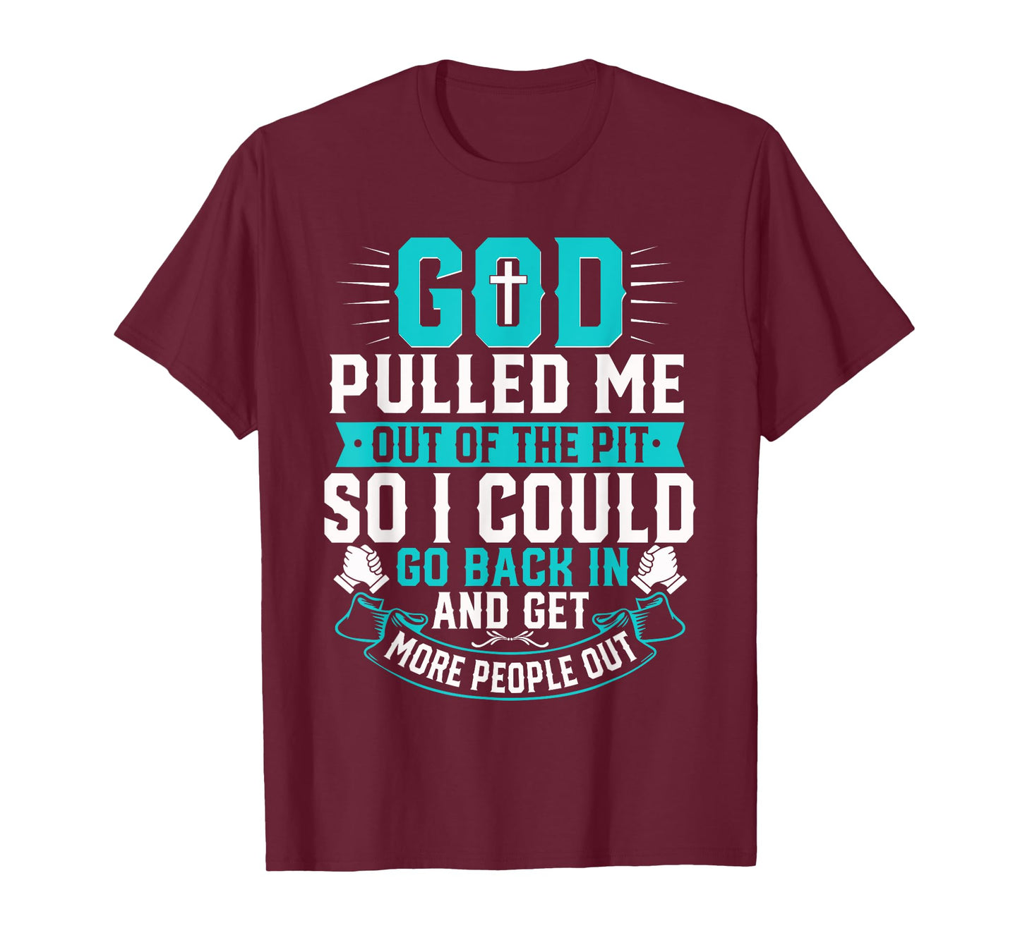 God Pulled Me Out Of The Pit Christian Faith Inspiration T-Shirt