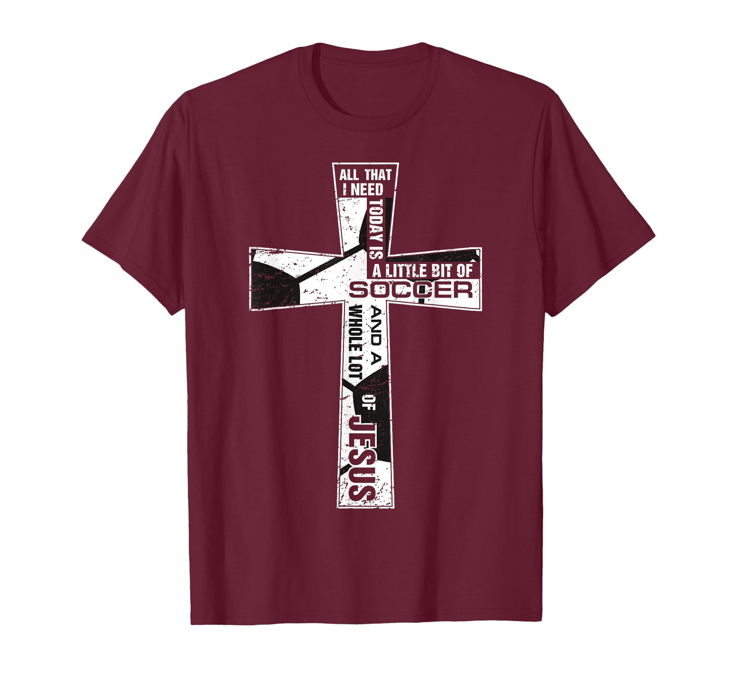 Christian Cross Soccer Art All That I Need Is Soccer & Jesus T-Shirt