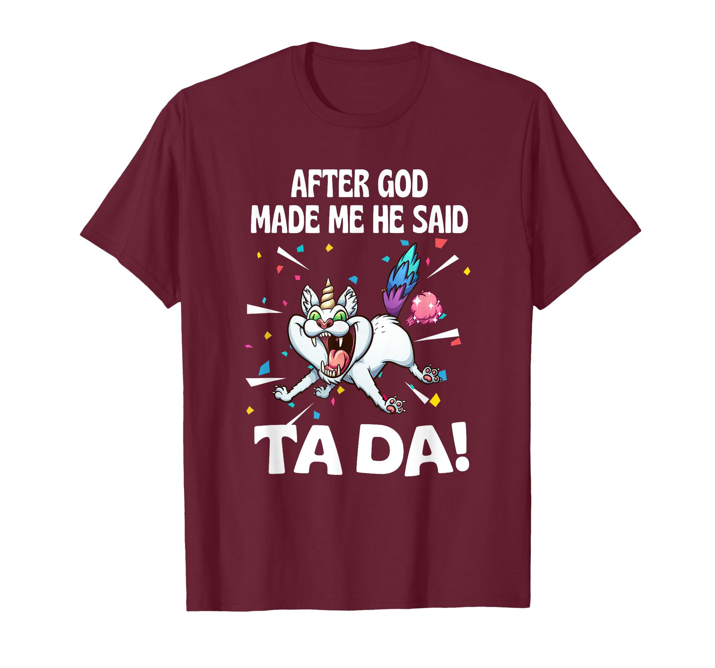 After God made Me He Said Ta Da Funny Cat T-Shirt